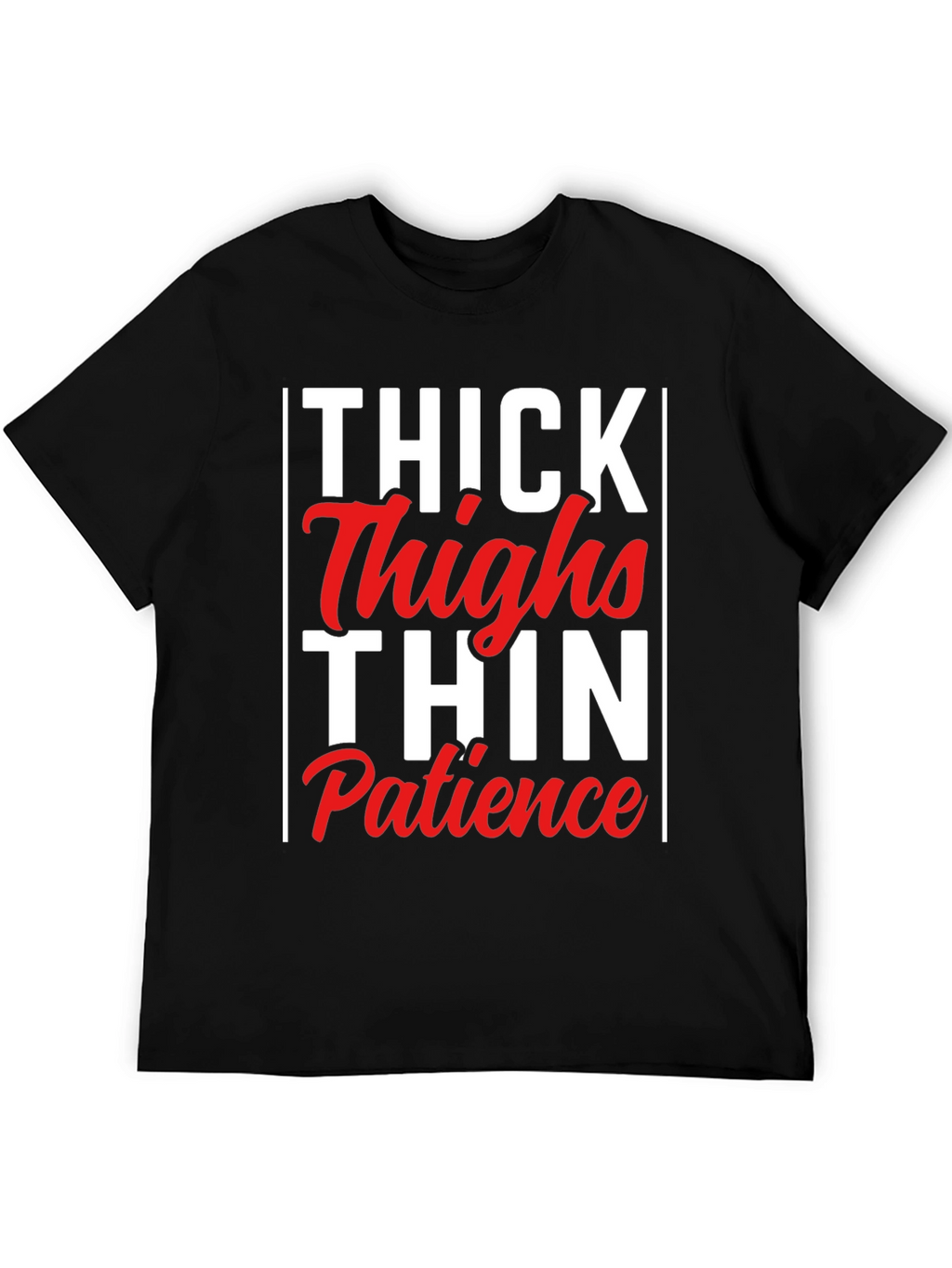 Thick Thighs Thin Patience Graphic Tee