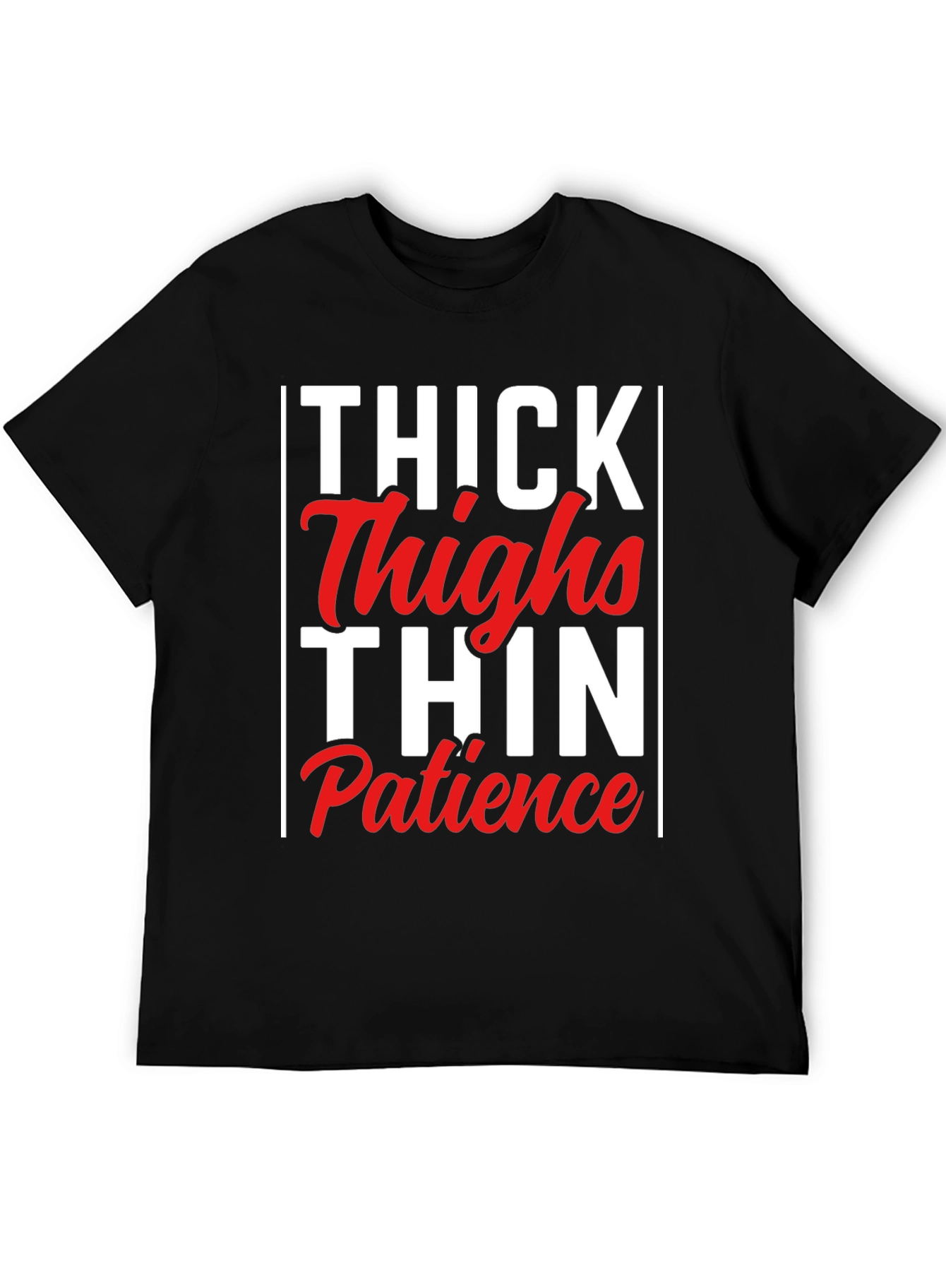 Thick Thighs Thin Patience Graphic Tee