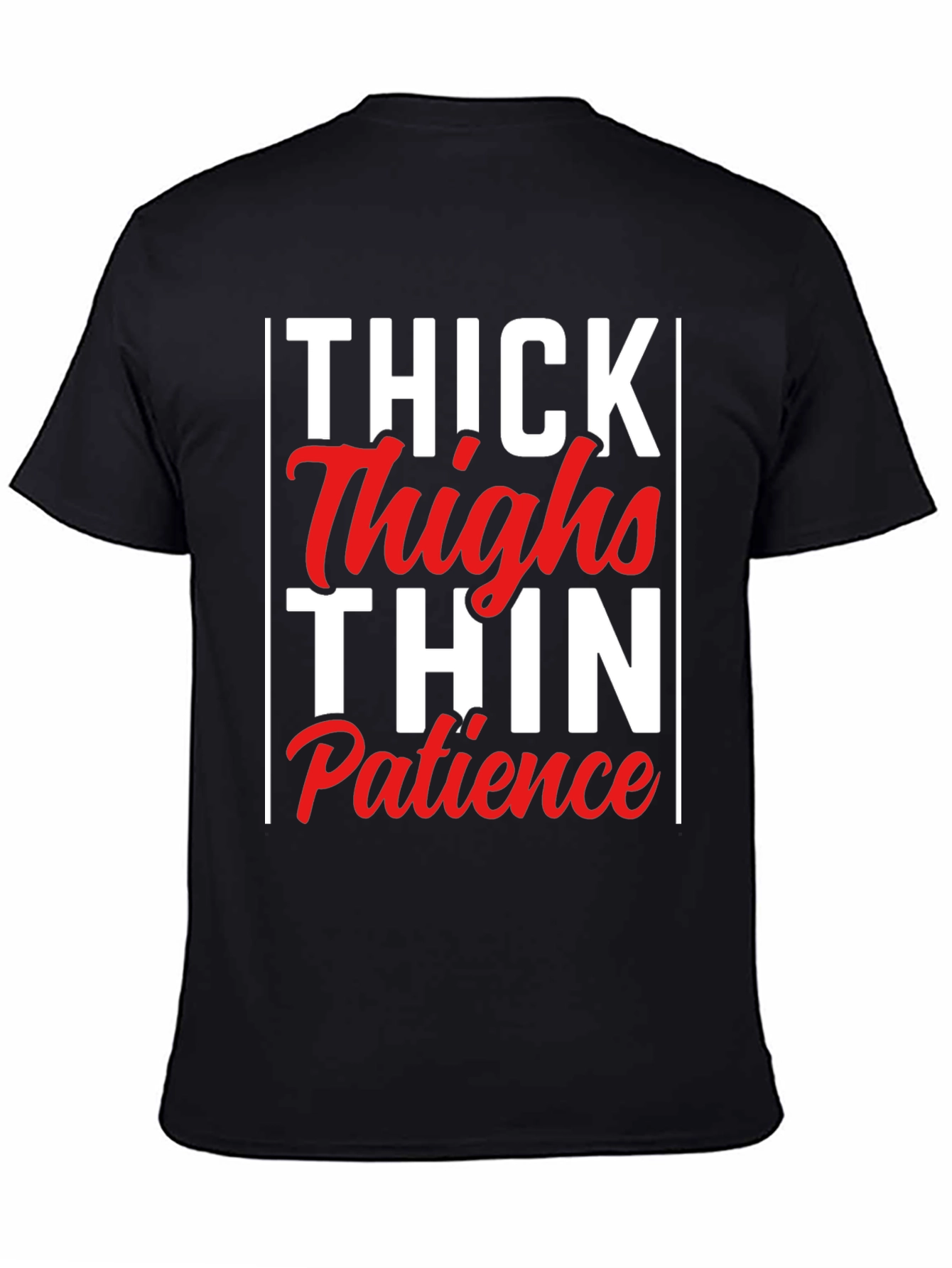 Thick Thighs Thin Patience Graphic Tee