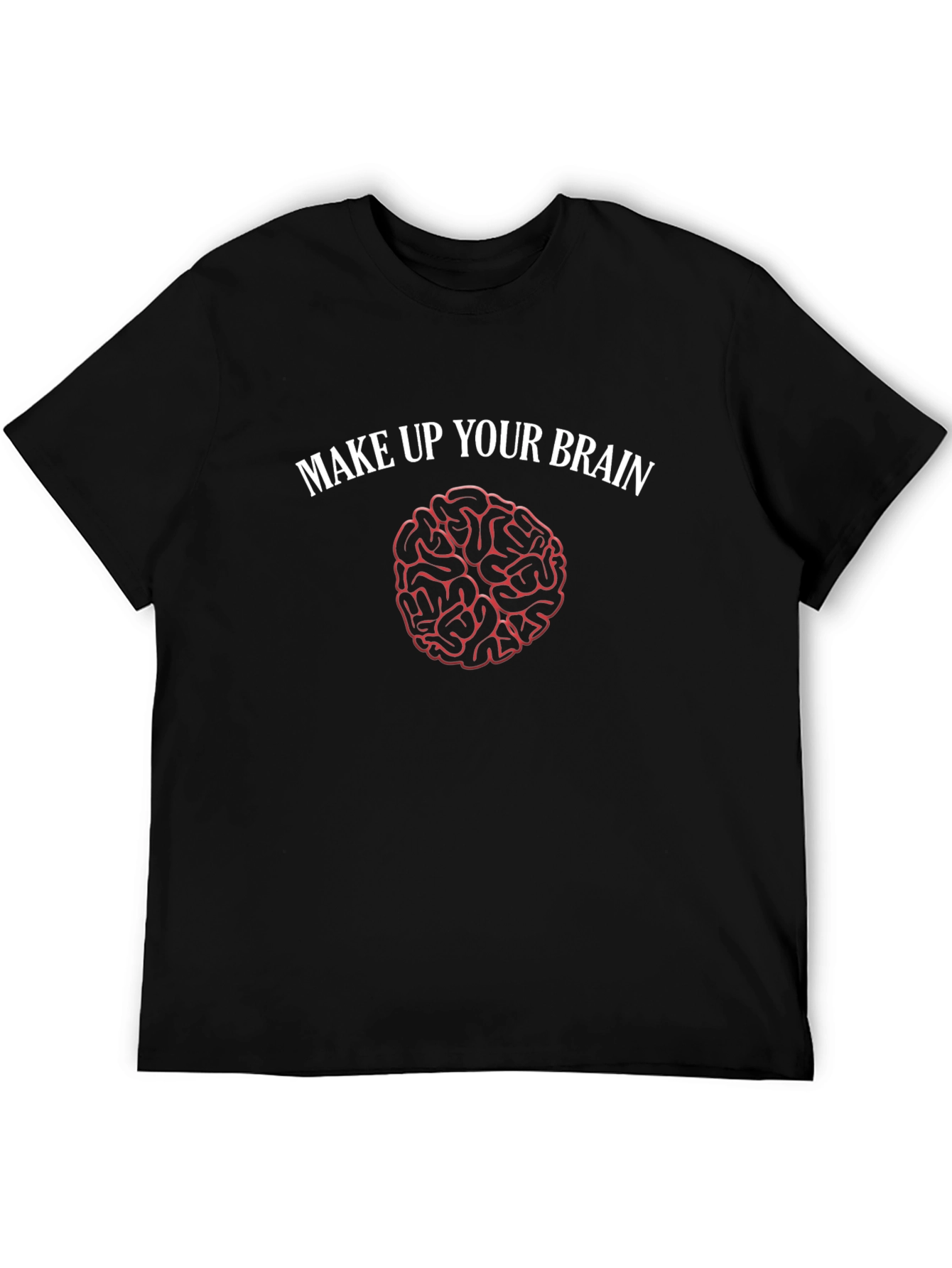 Make Up Your Brain T-Shirt - Funny Brain Design