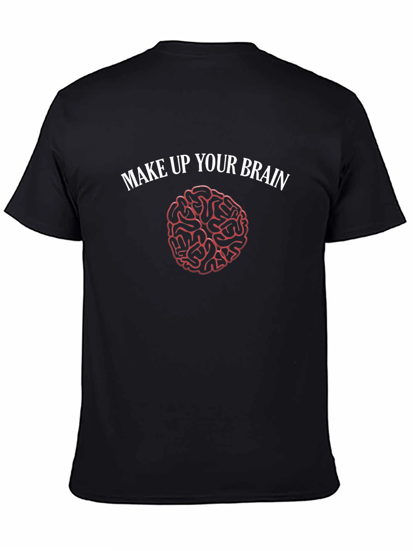 Make Up Your Brain T-Shirt - Funny Brain Design