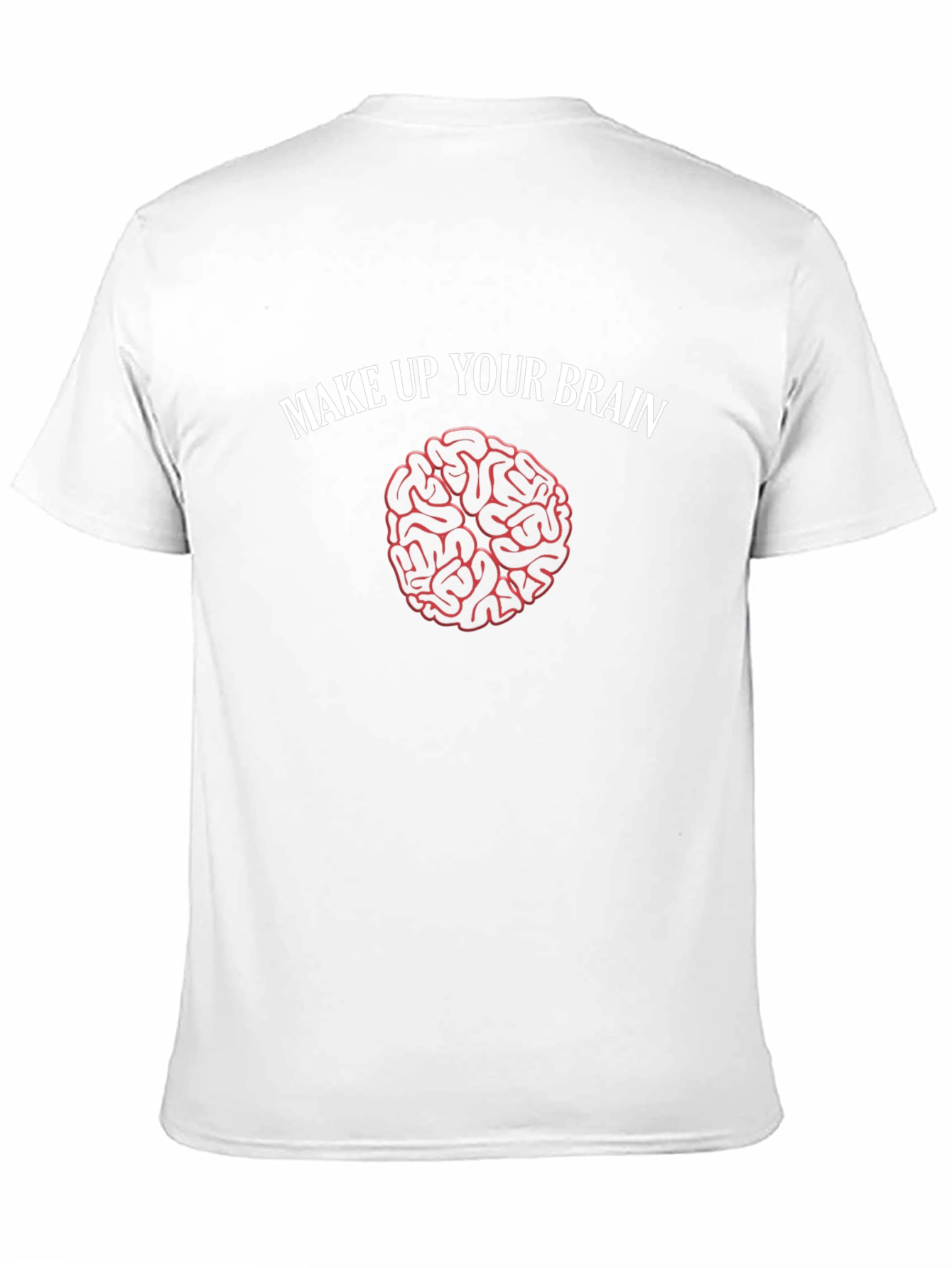 Make Up Your Brain T-Shirt - Funny Brain Design