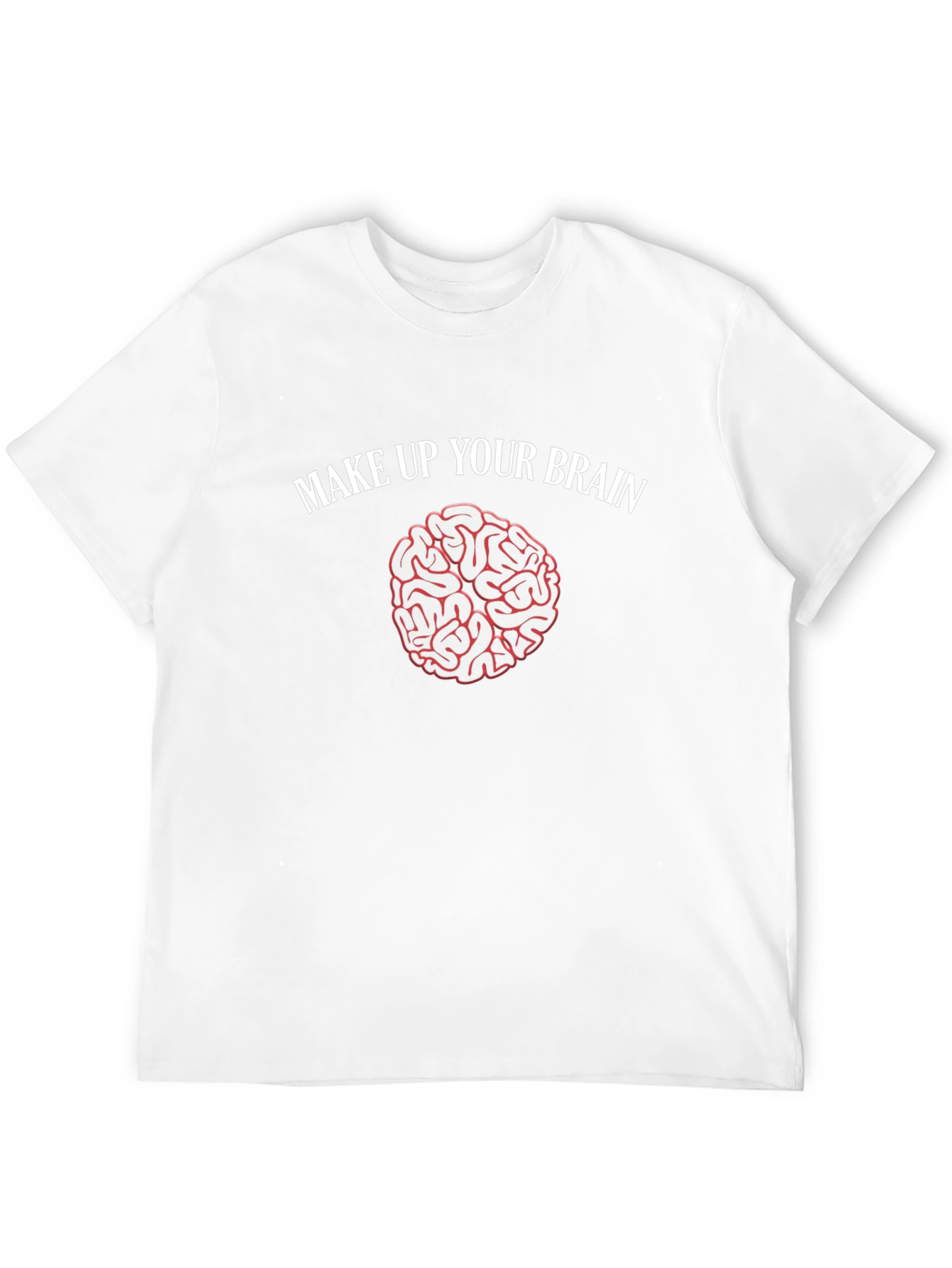 Make Up Your Brain T-Shirt - Funny Brain Design