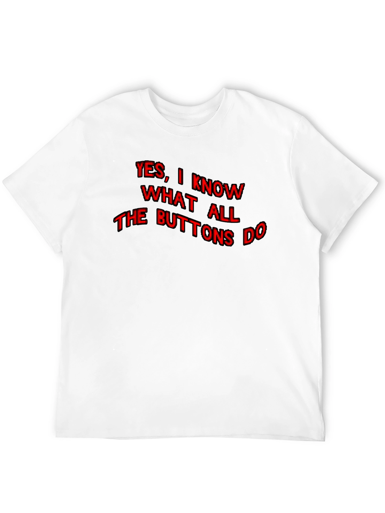 Funny Yes I Know What All the Buttons Do Graphic T-Shirt
