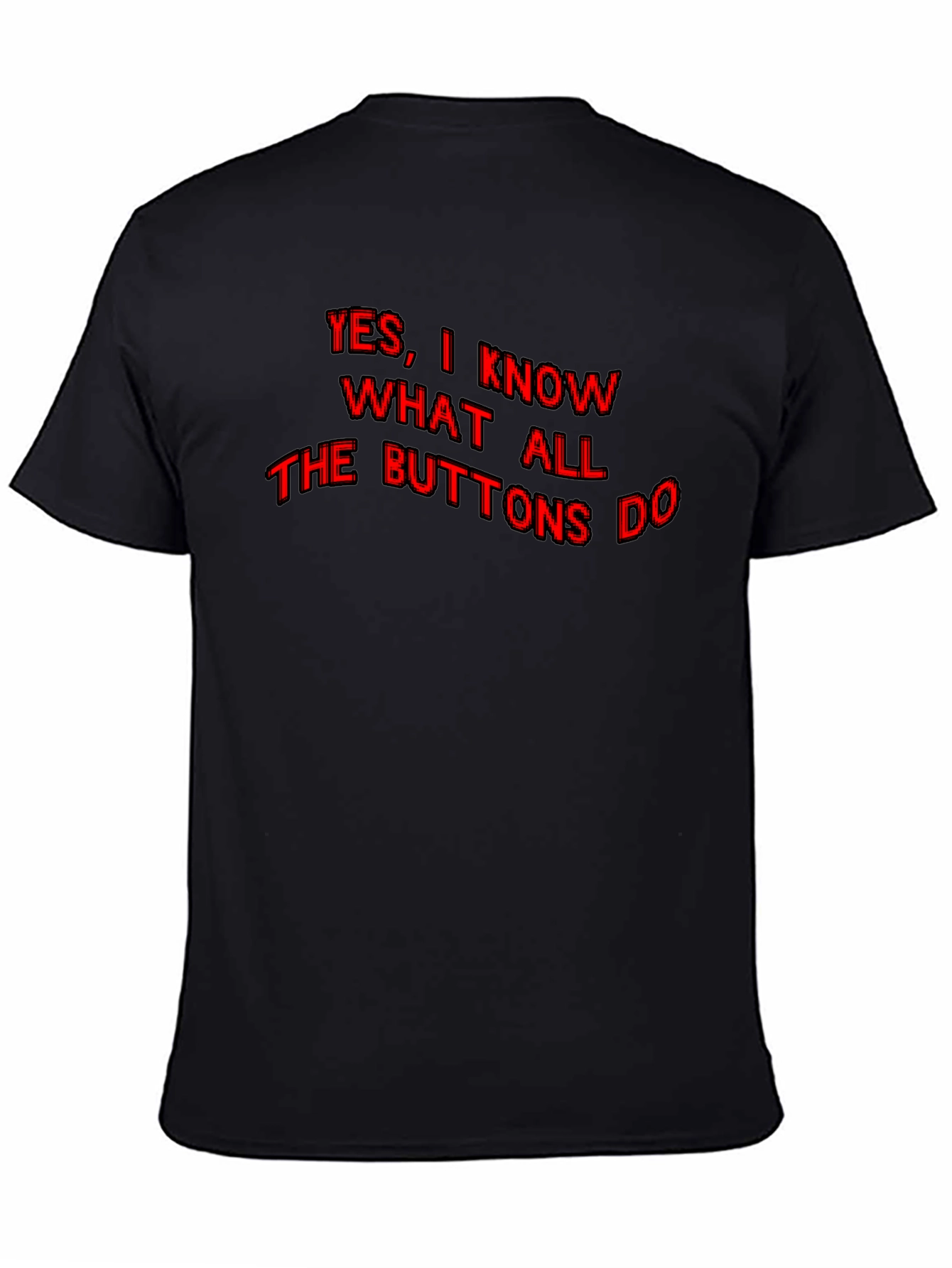 Funny Yes I Know What All the Buttons Do Graphic T-Shirt