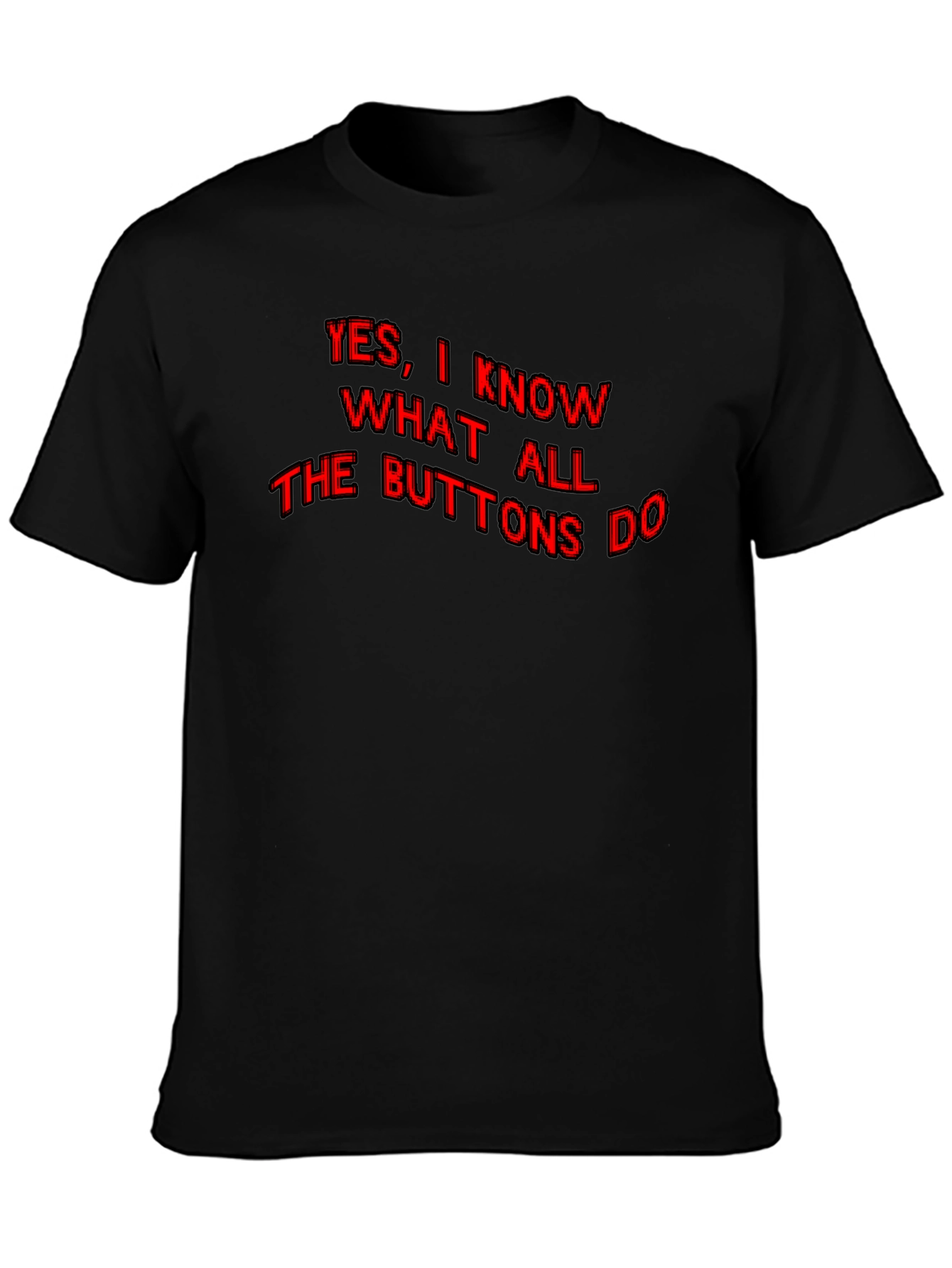 Funny Yes I Know What All the Buttons Do Graphic T-Shirt
