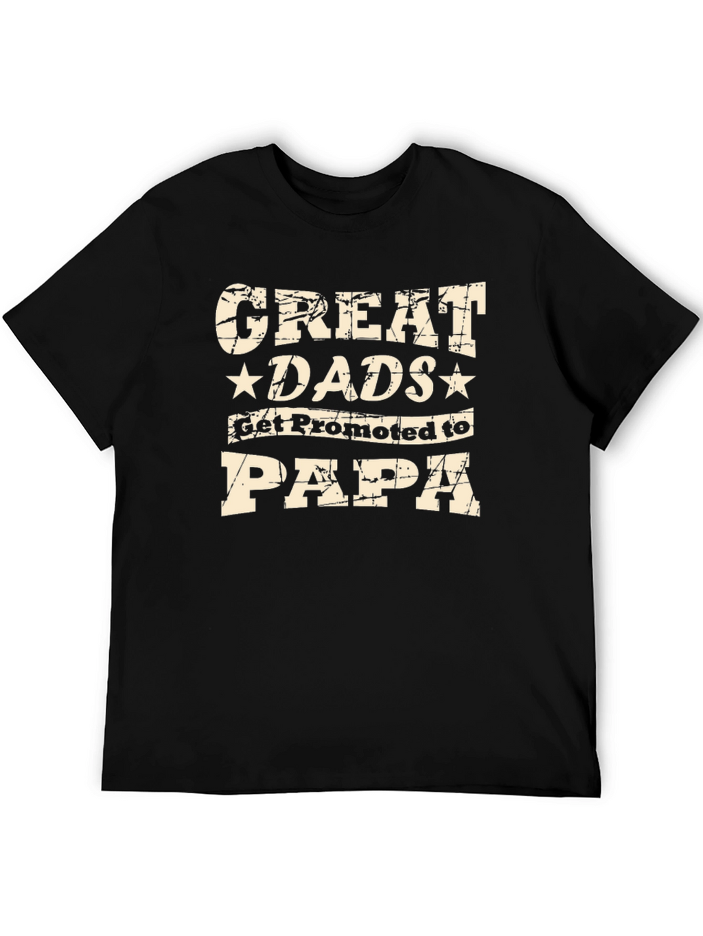 Great Dads Get Promoted to Papa Black T-Shirt