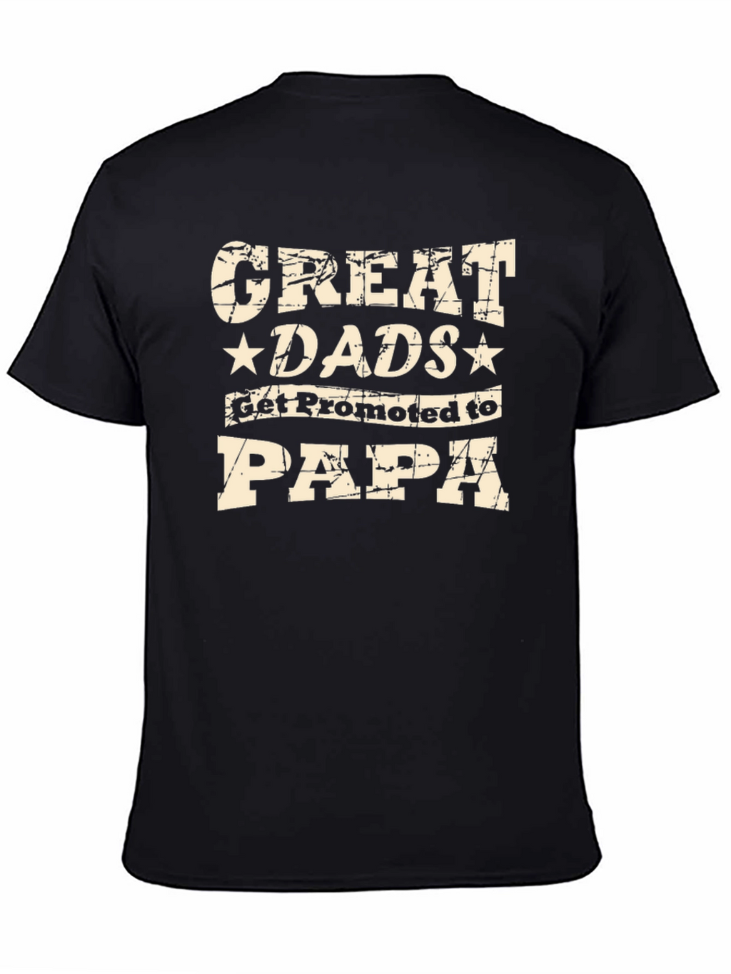 Great Dads Get Promoted to Papa Black T-Shirt