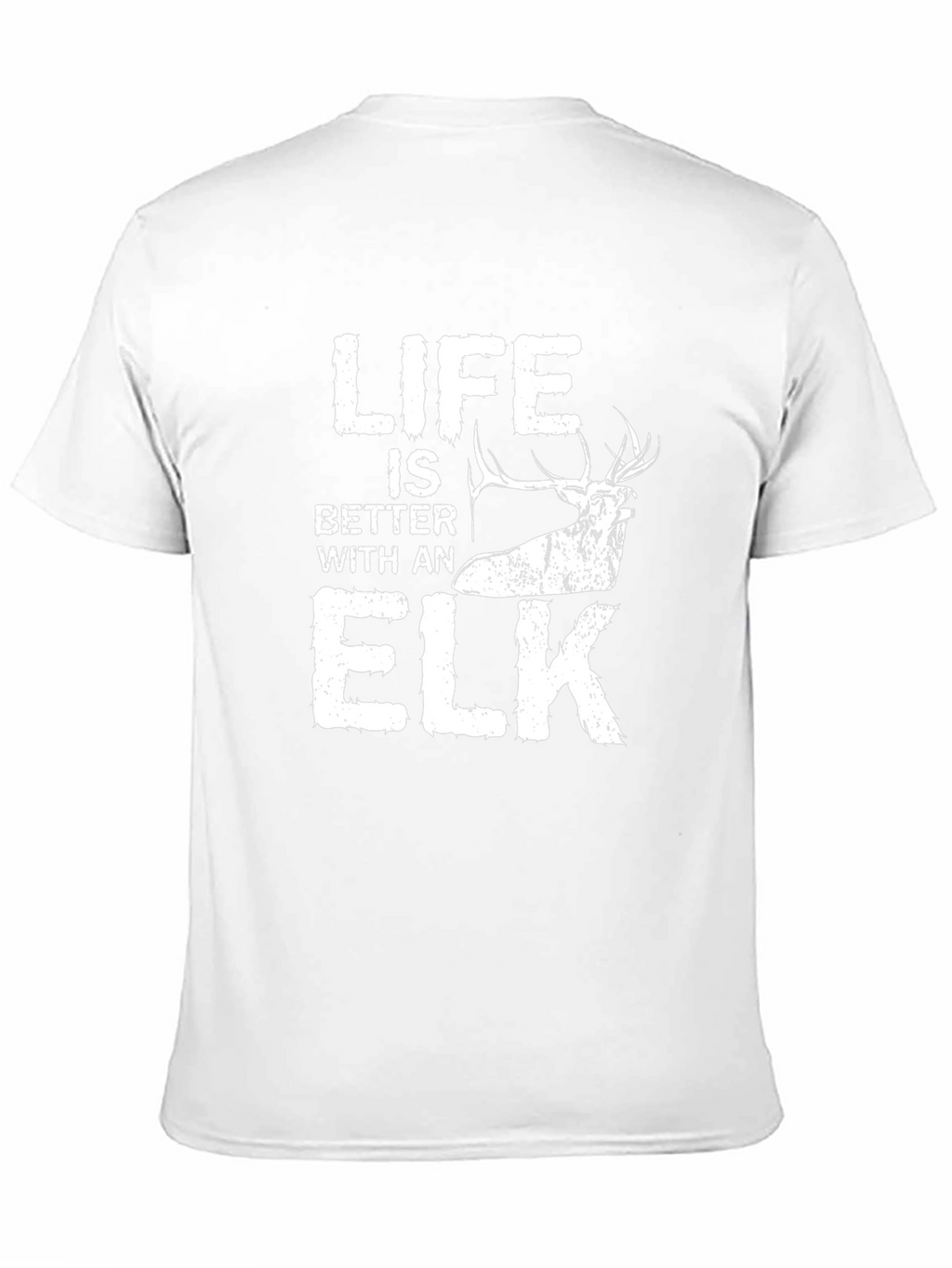 Life is Better with an Elk T-Shirt