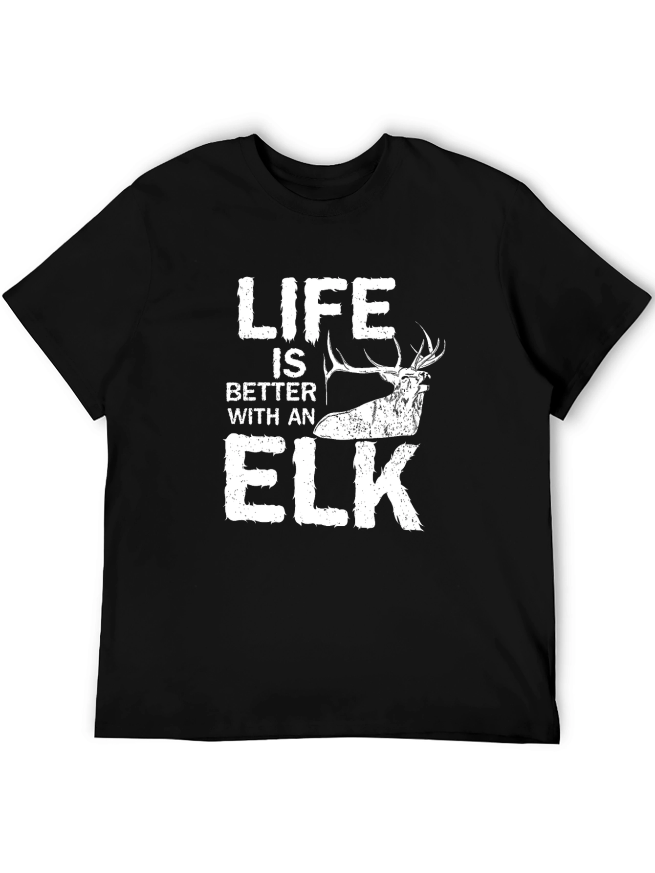 Life is Better with an Elk T-Shirt