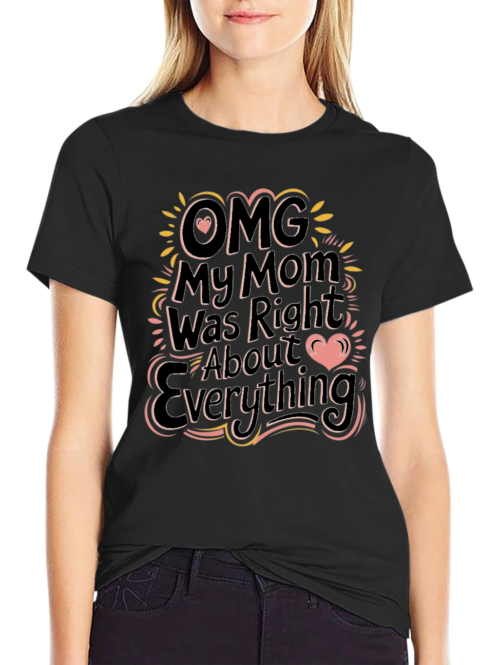 OMG My Mom Was Right Funny Graphic T-Shirt
