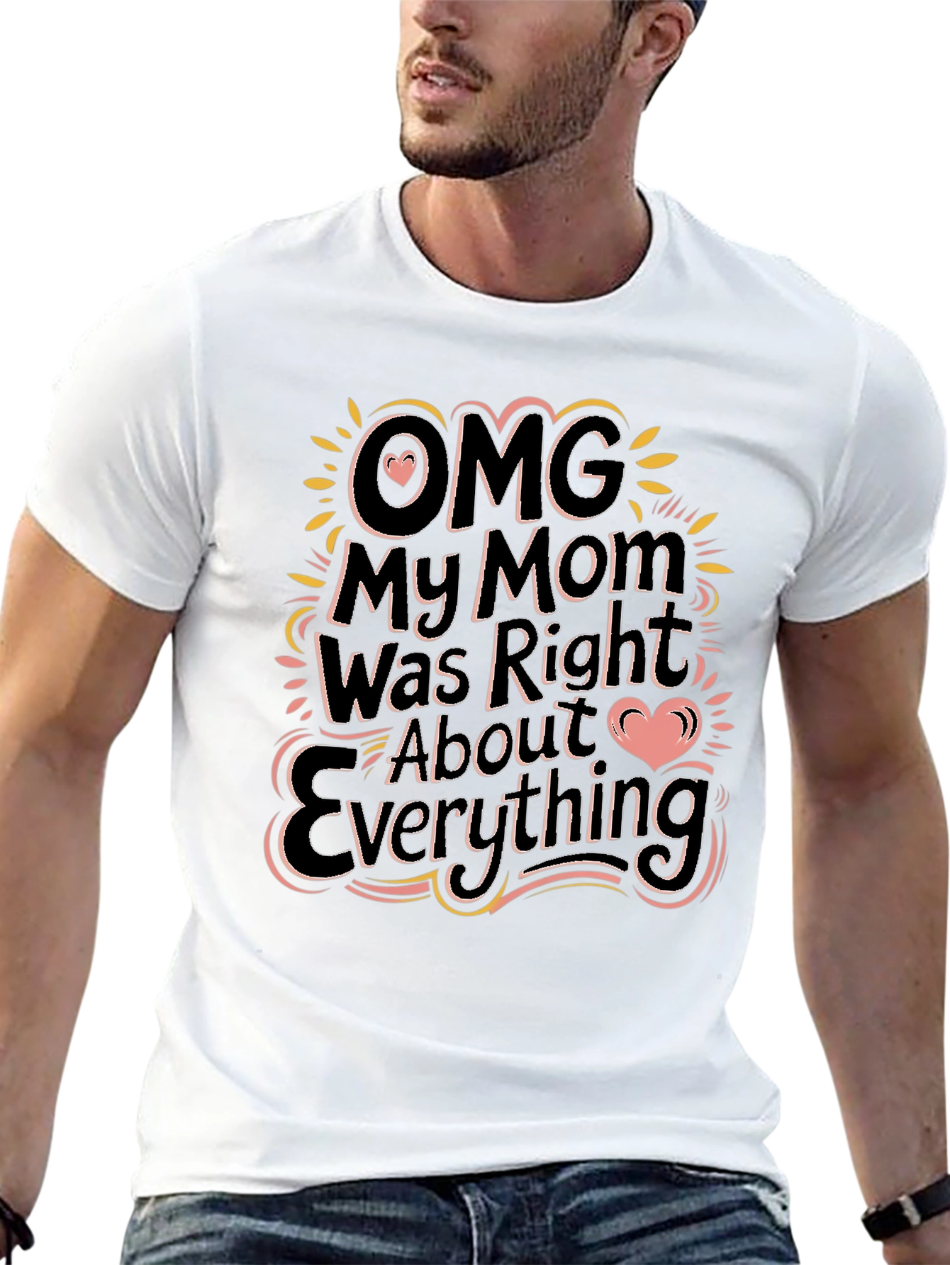 OMG My Mom Was Right Funny Graphic T-Shirt