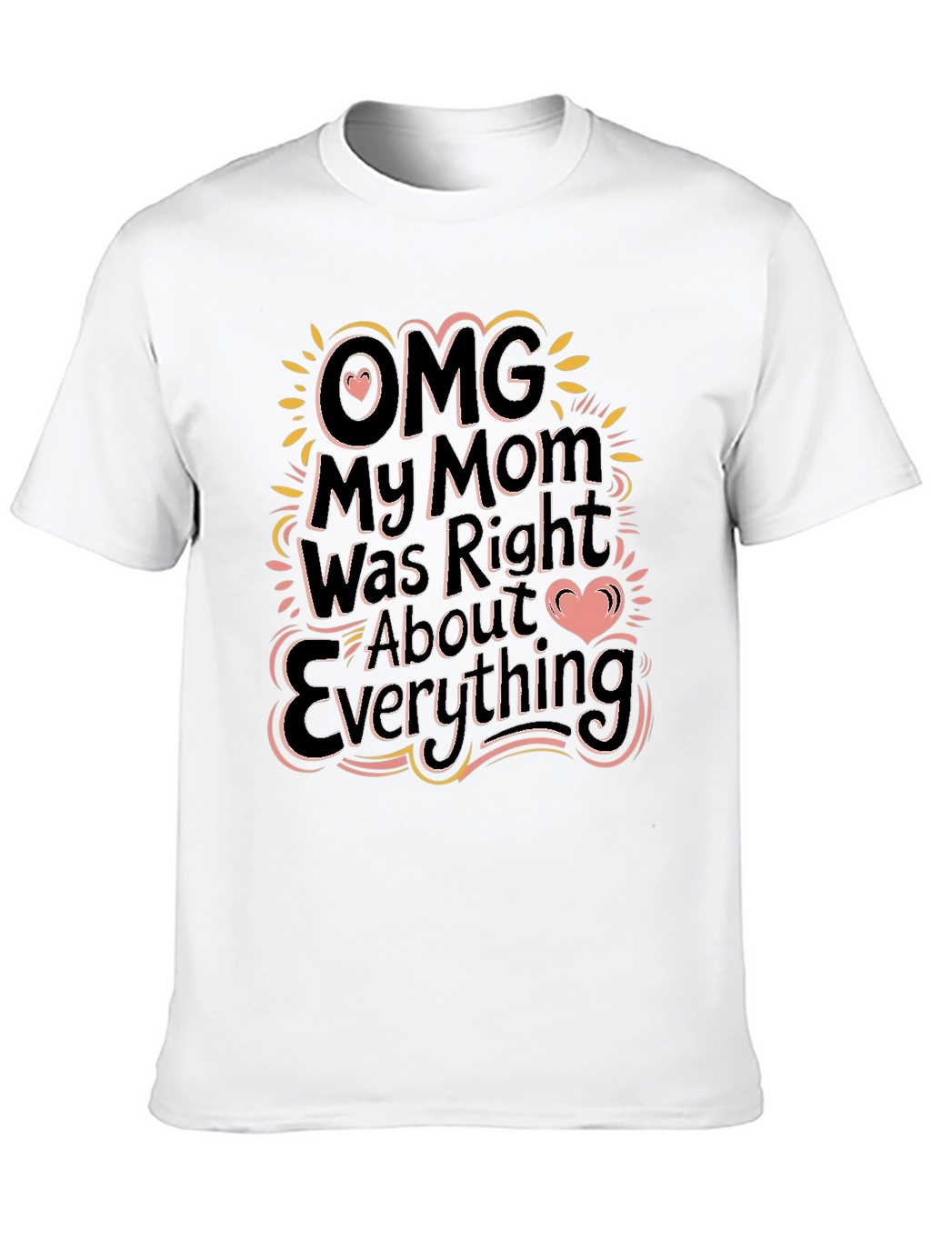 OMG My Mom Was Right Funny Graphic T-Shirt