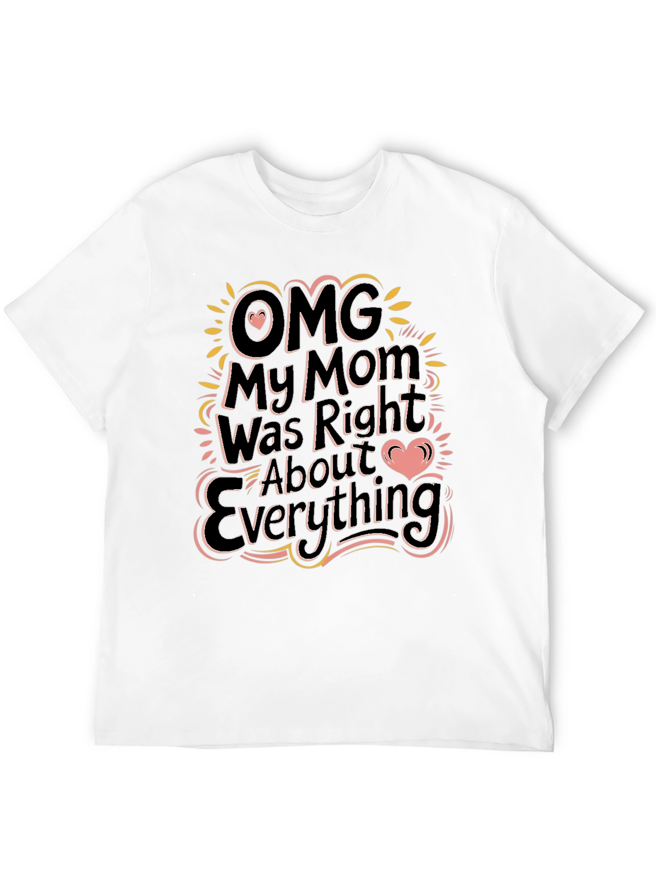 OMG My Mom Was Right Funny Graphic T-Shirt