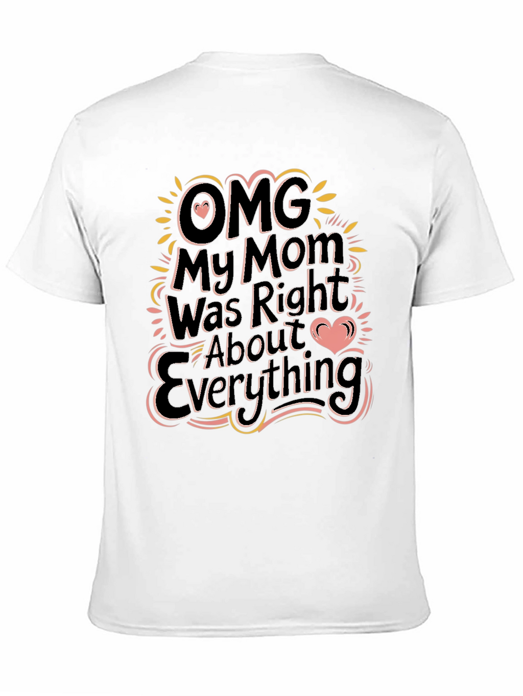 OMG My Mom Was Right Funny Graphic T-Shirt