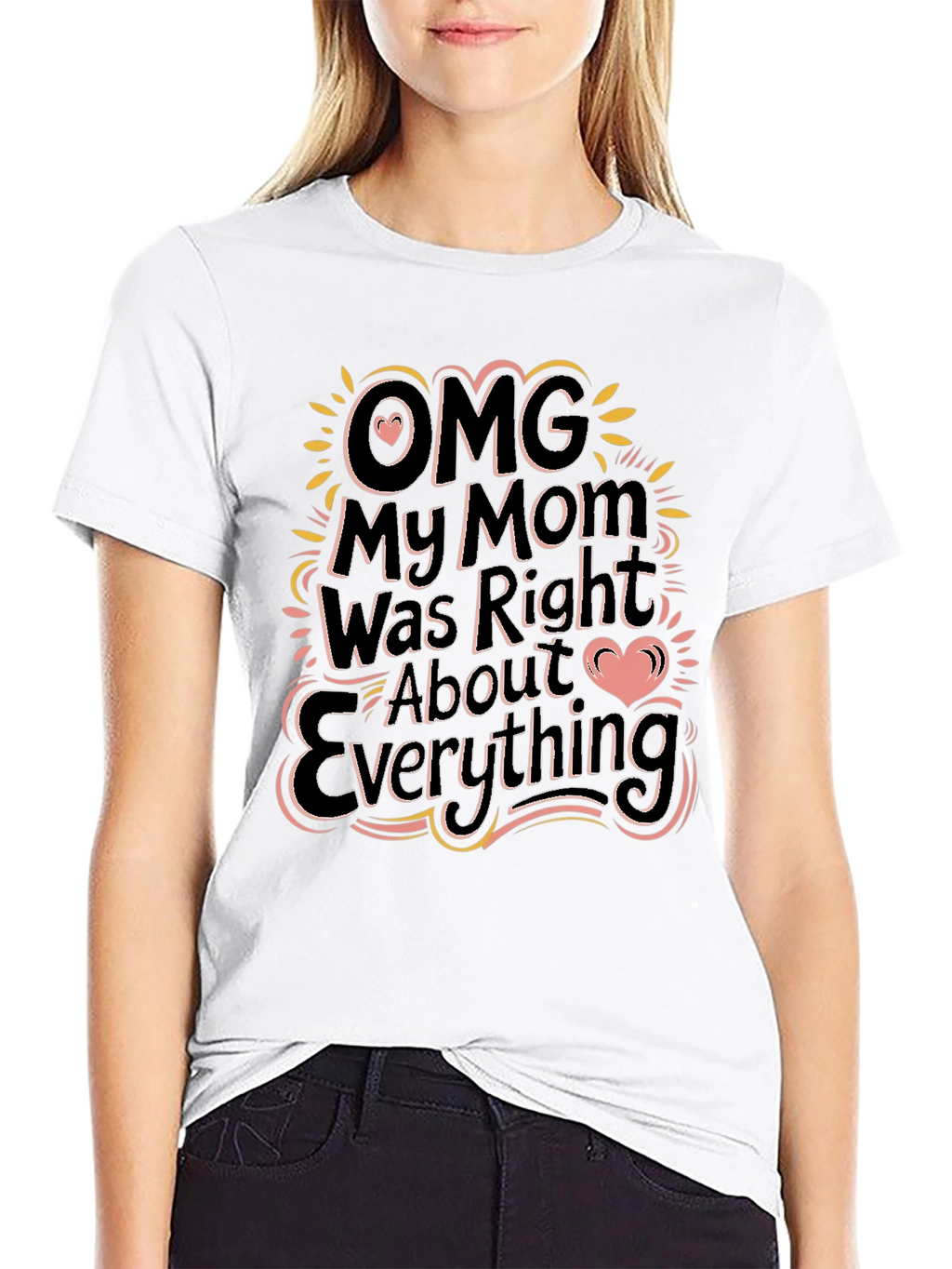 OMG My Mom Was Right Funny Graphic T-Shirt