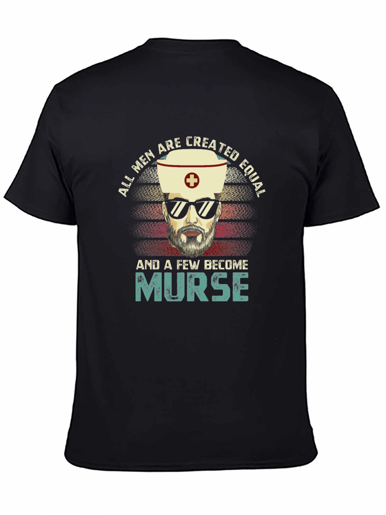 All Men Are Created Equal Nurse T-Shirt
