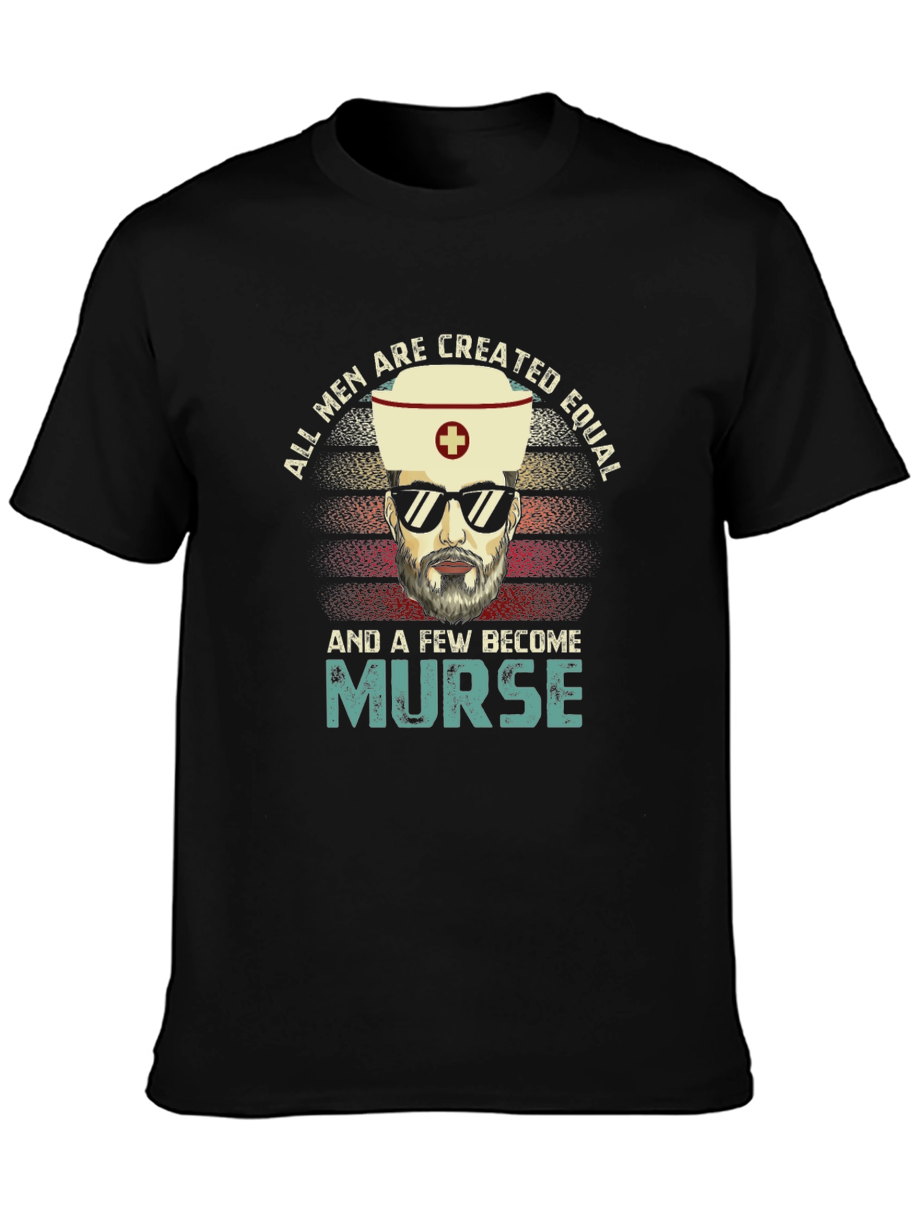 All Men Are Created Equal Nurse T-Shirt