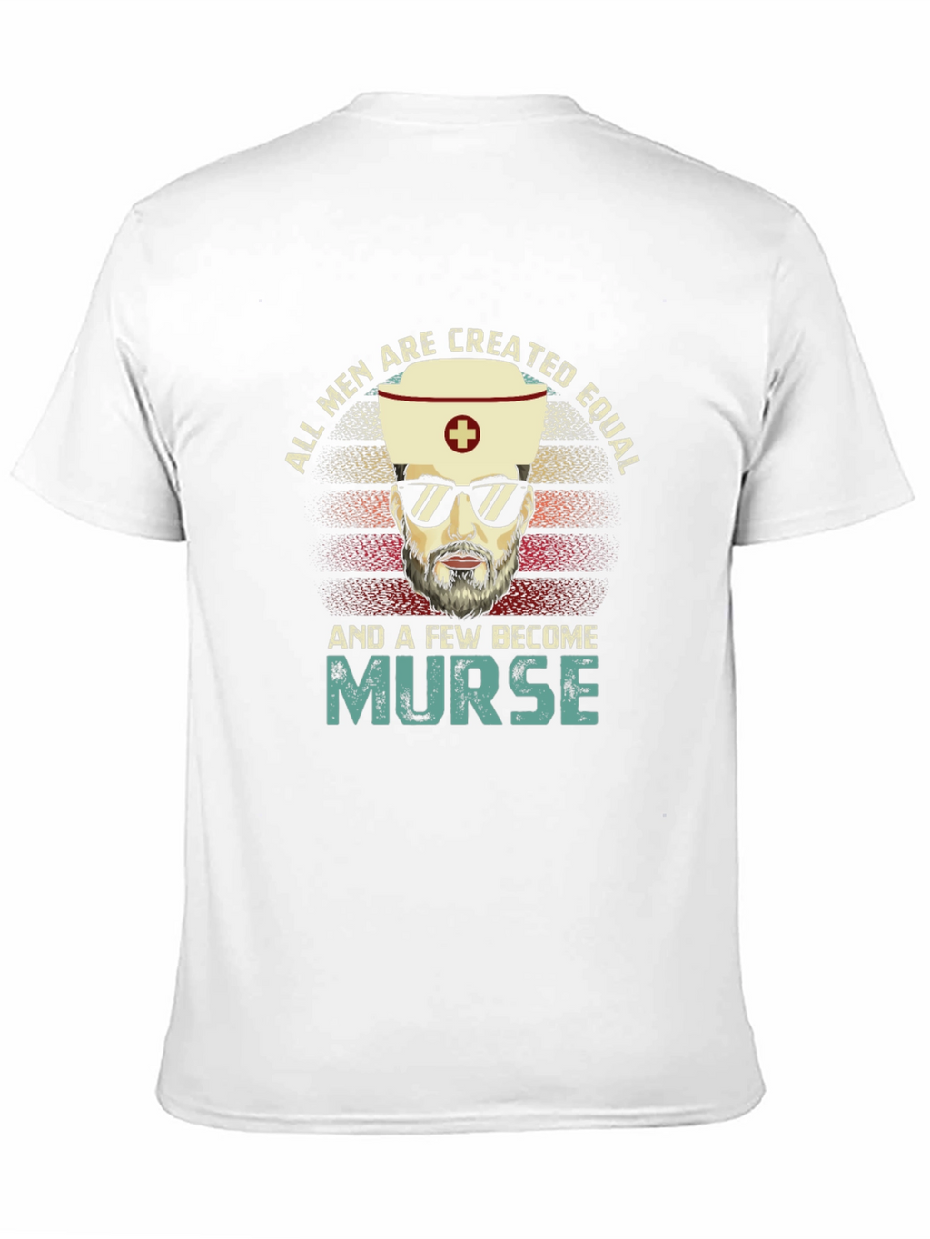 All Men Are Created Equal Nurse T-Shirt