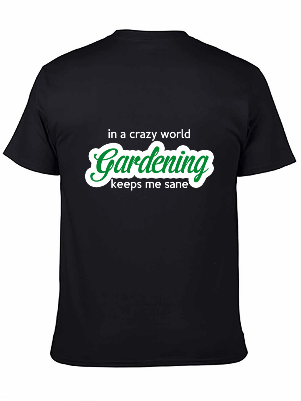 Gardening Keeps Me Sane T-Shirt