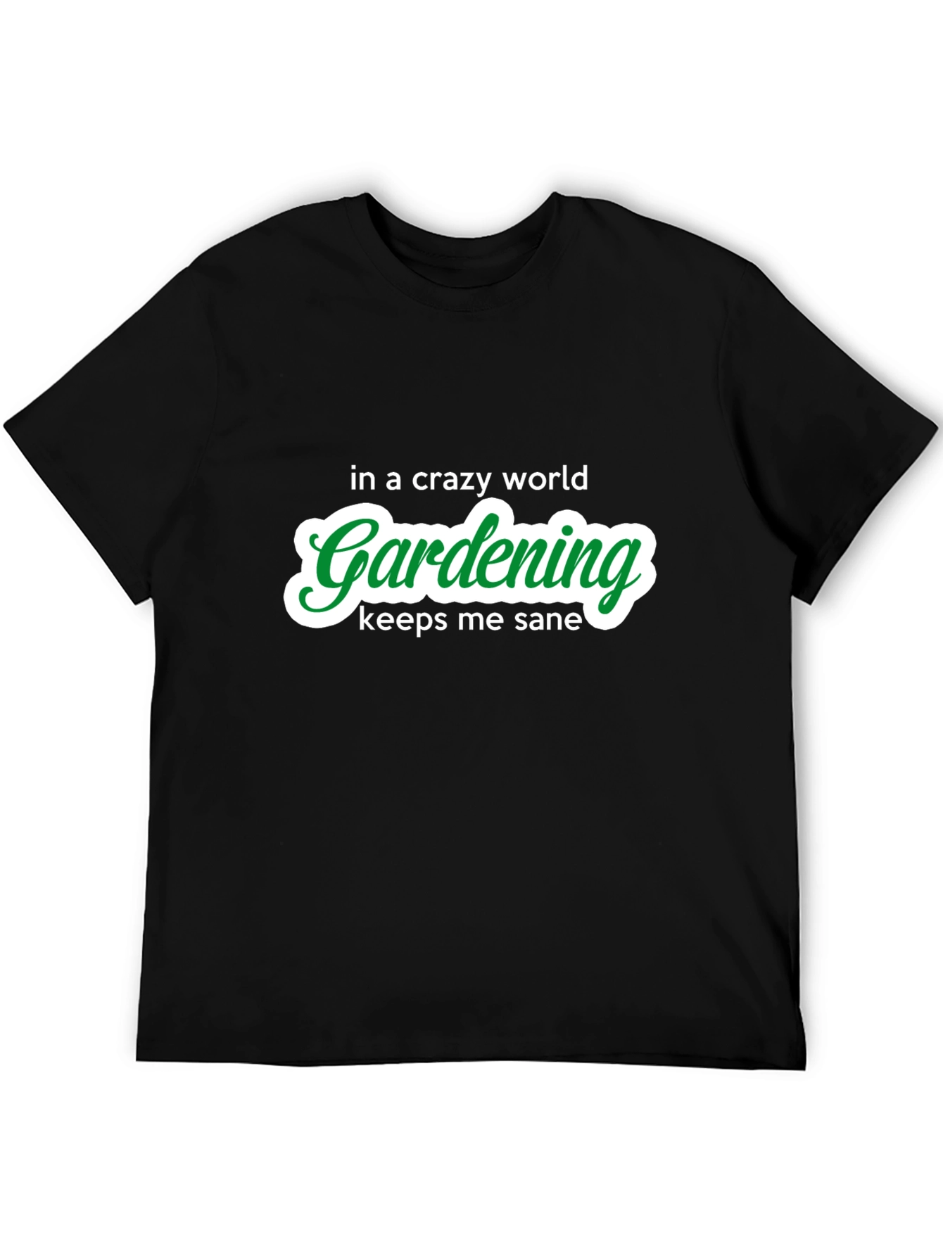 Gardening Keeps Me Sane T-Shirt