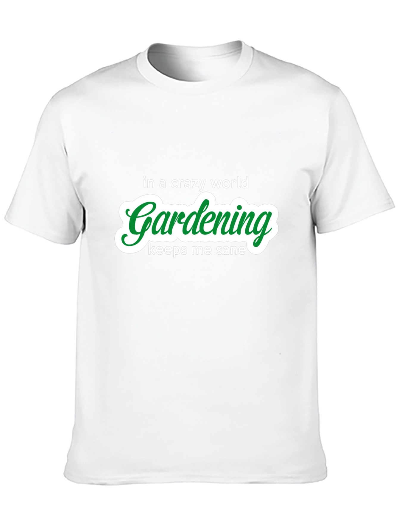 Gardening Keeps Me Sane T-Shirt