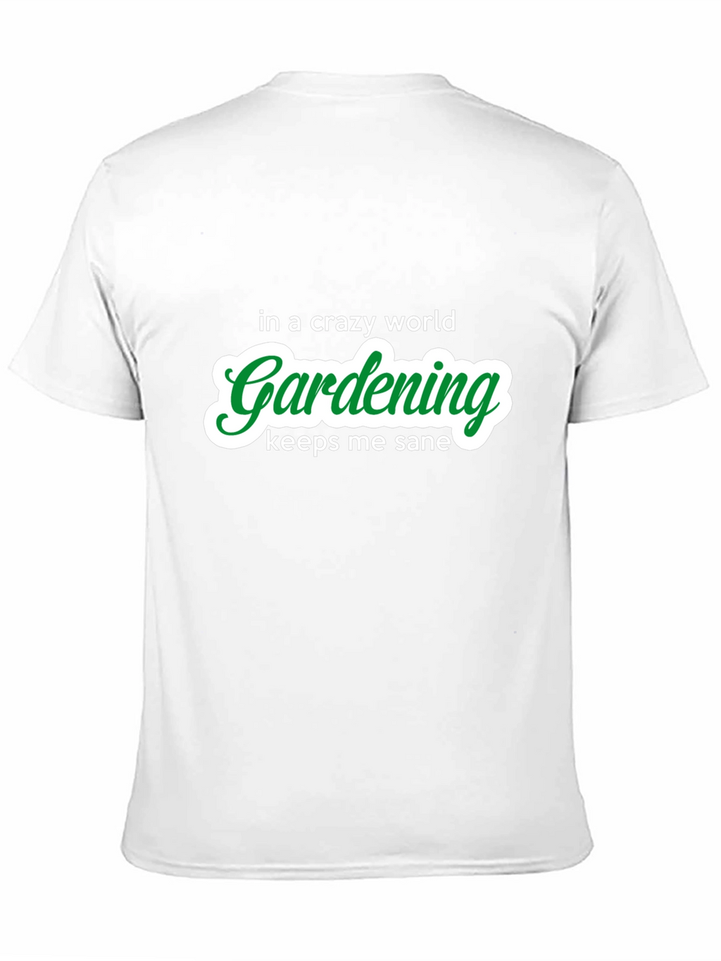 Gardening Keeps Me Sane T-Shirt