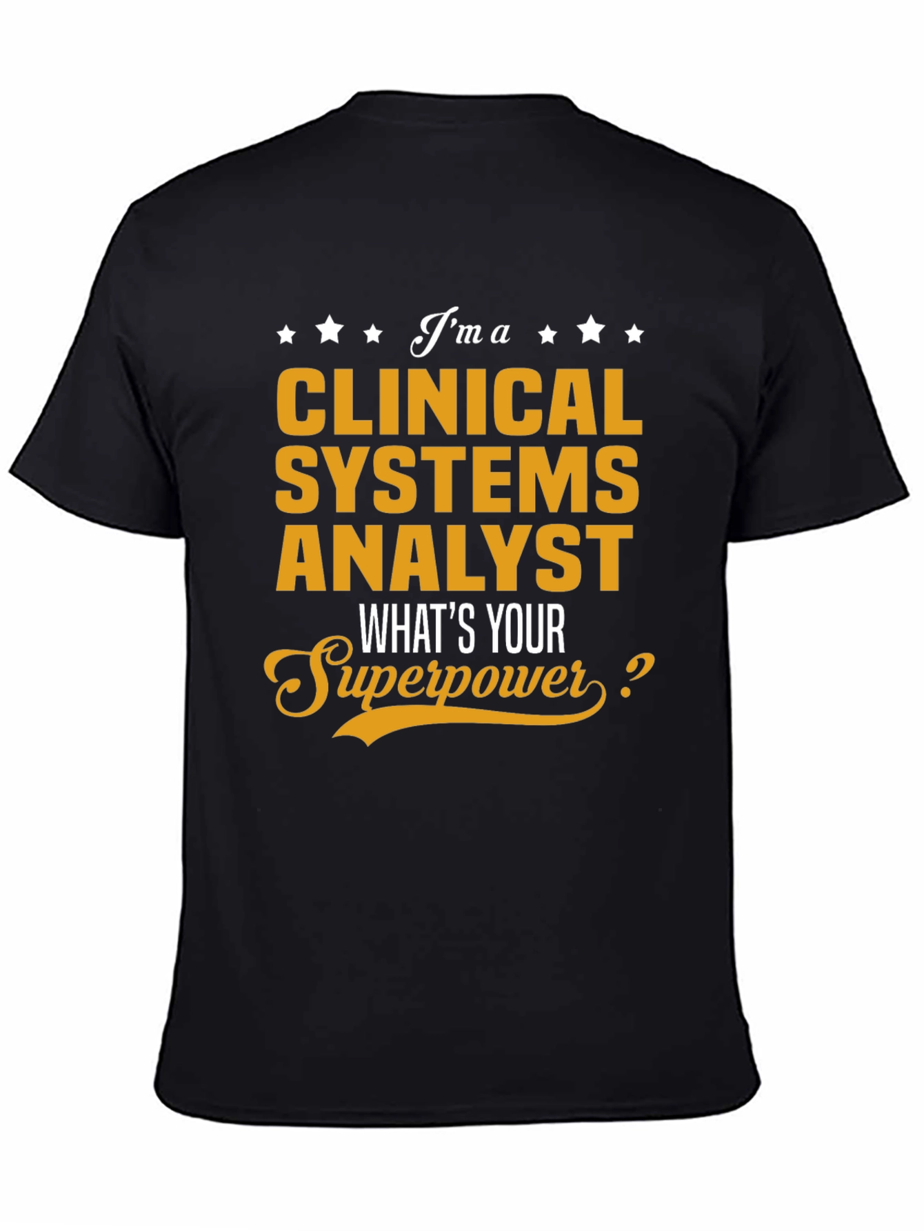 Clinical Systems Analyst Superpower T-Shirt