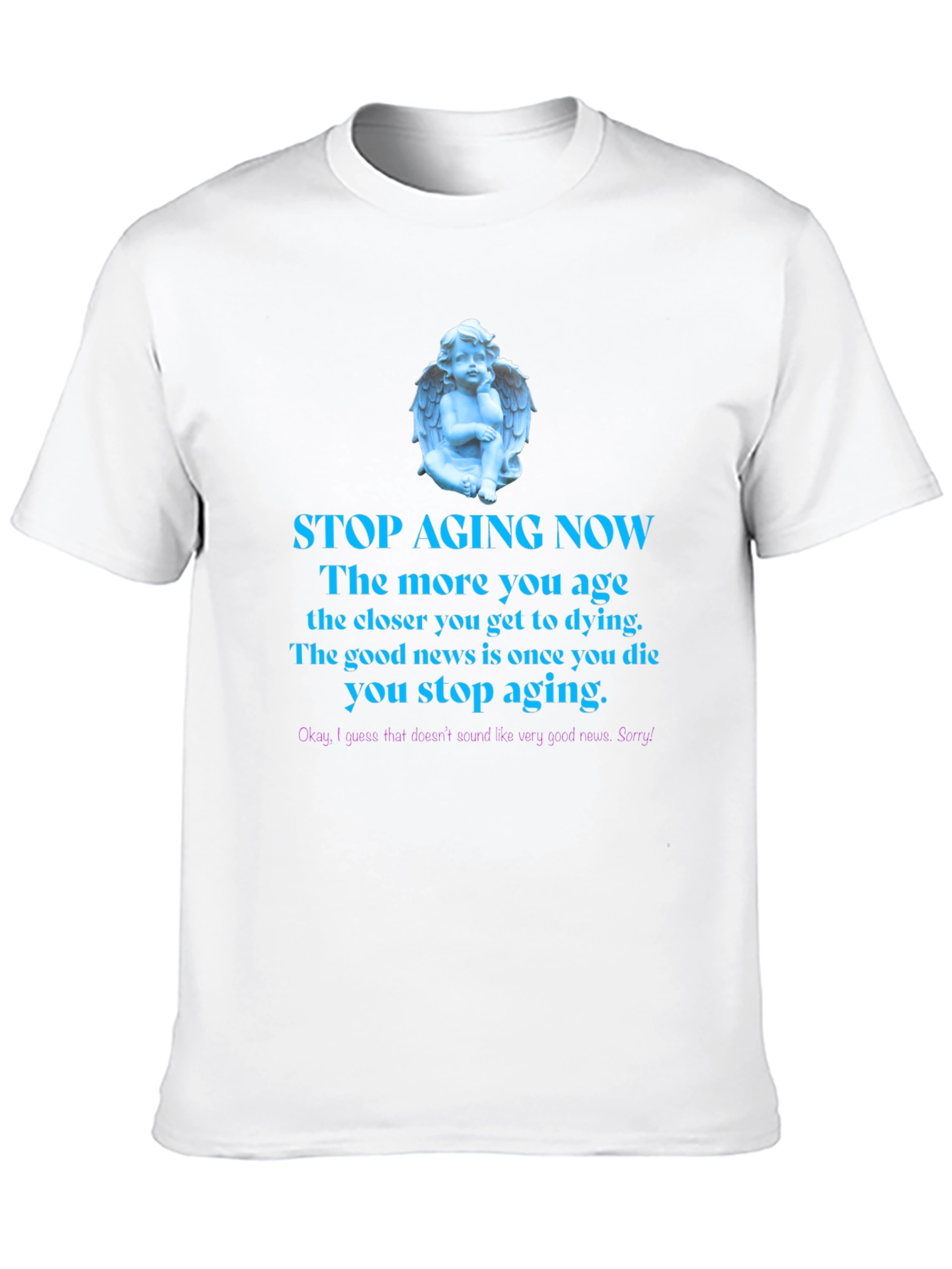 Stop Aging Now Funny T-Shirt