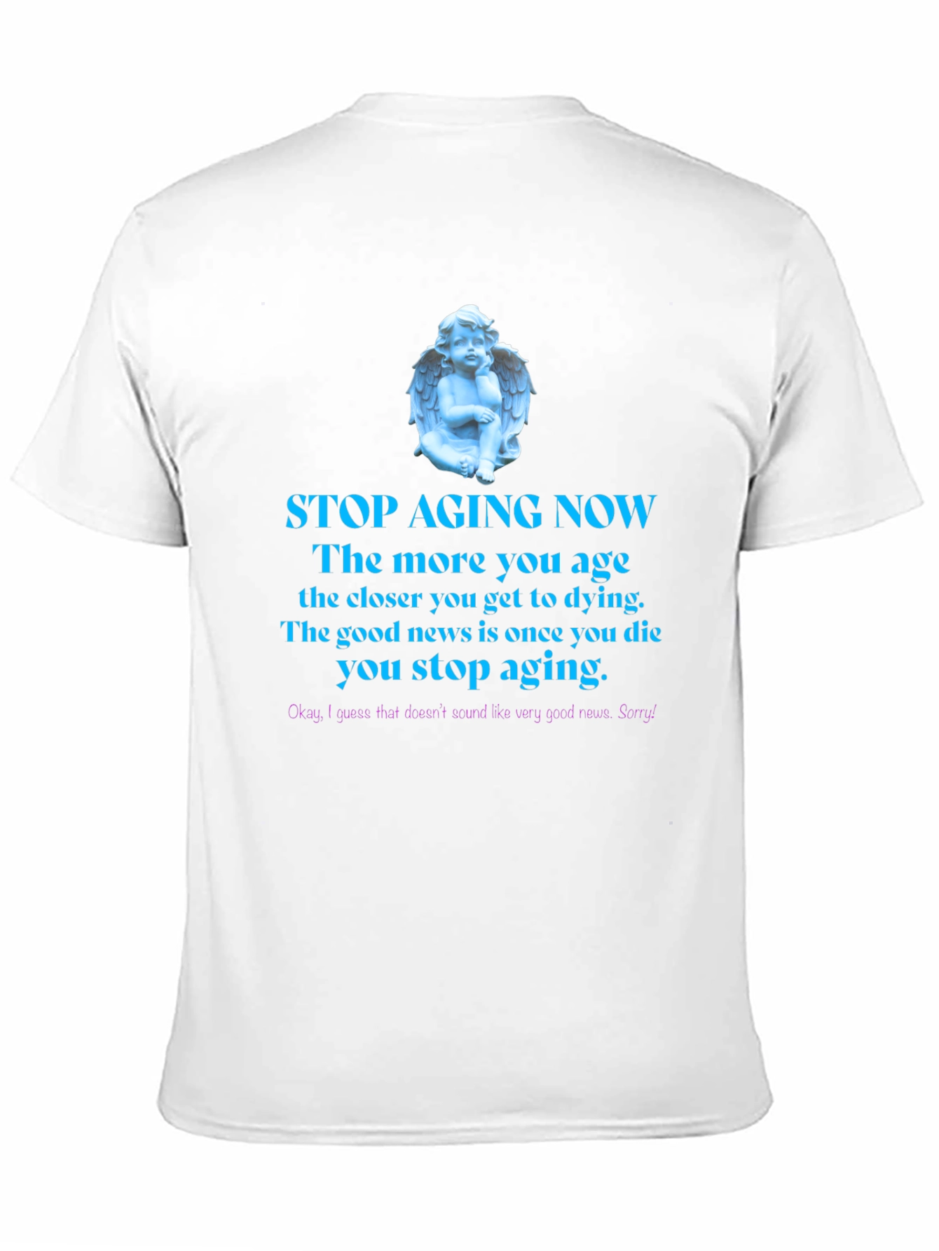 Stop Aging Now Funny T-Shirt