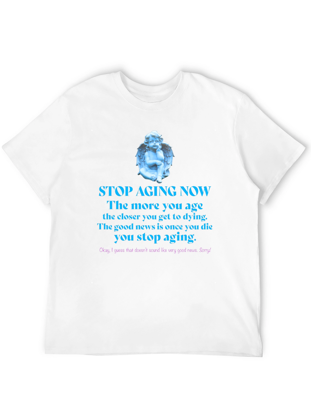 Stop Aging Now Funny T-Shirt