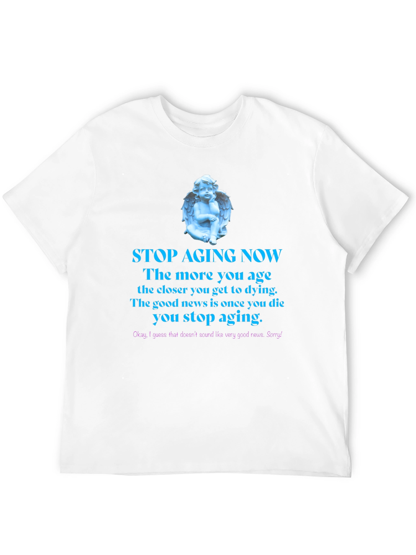 Stop Aging Now Funny T-Shirt