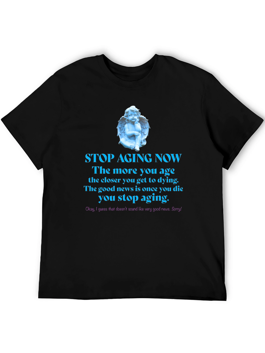 Stop Aging Now Funny T-Shirt