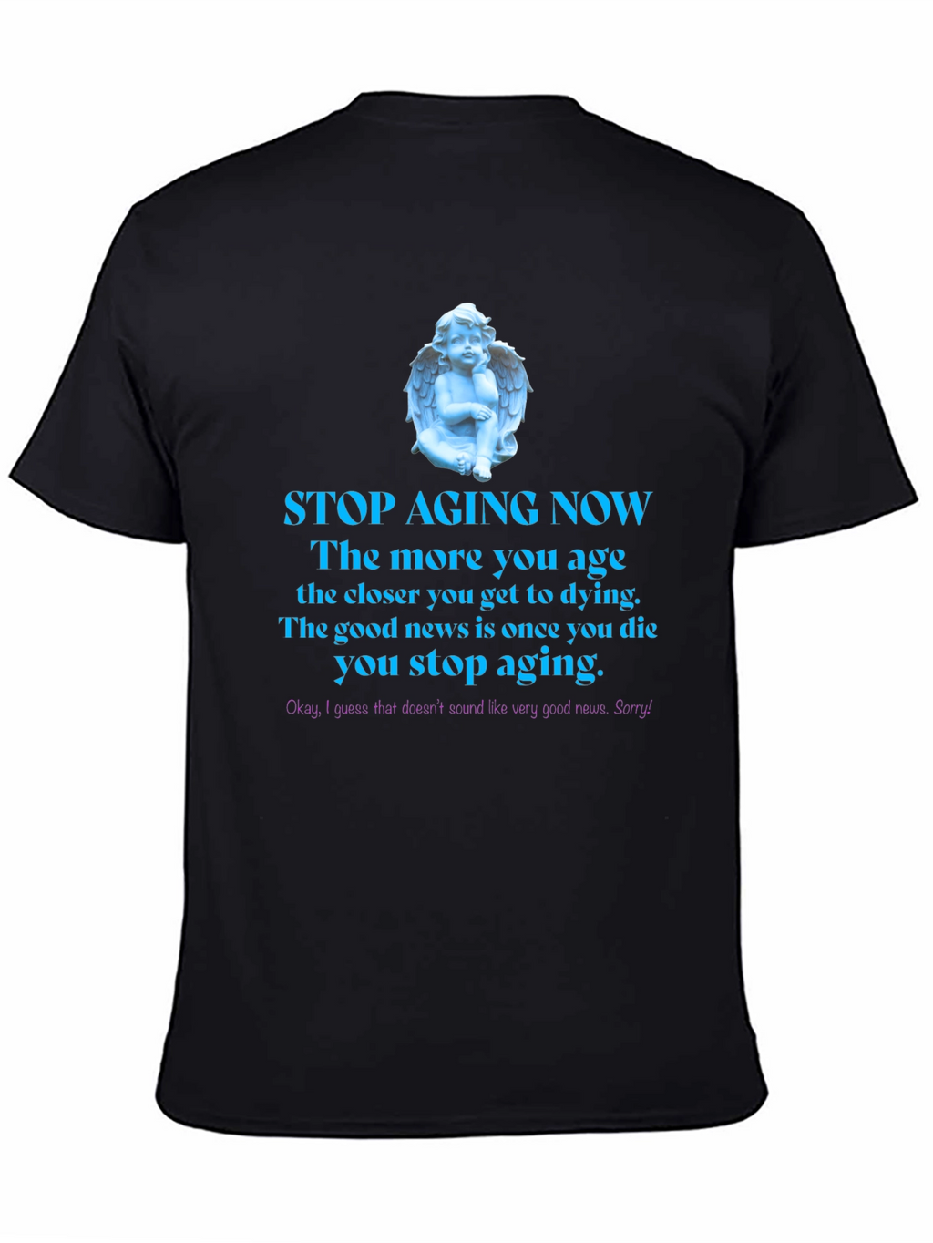 Stop Aging Now Funny T-Shirt