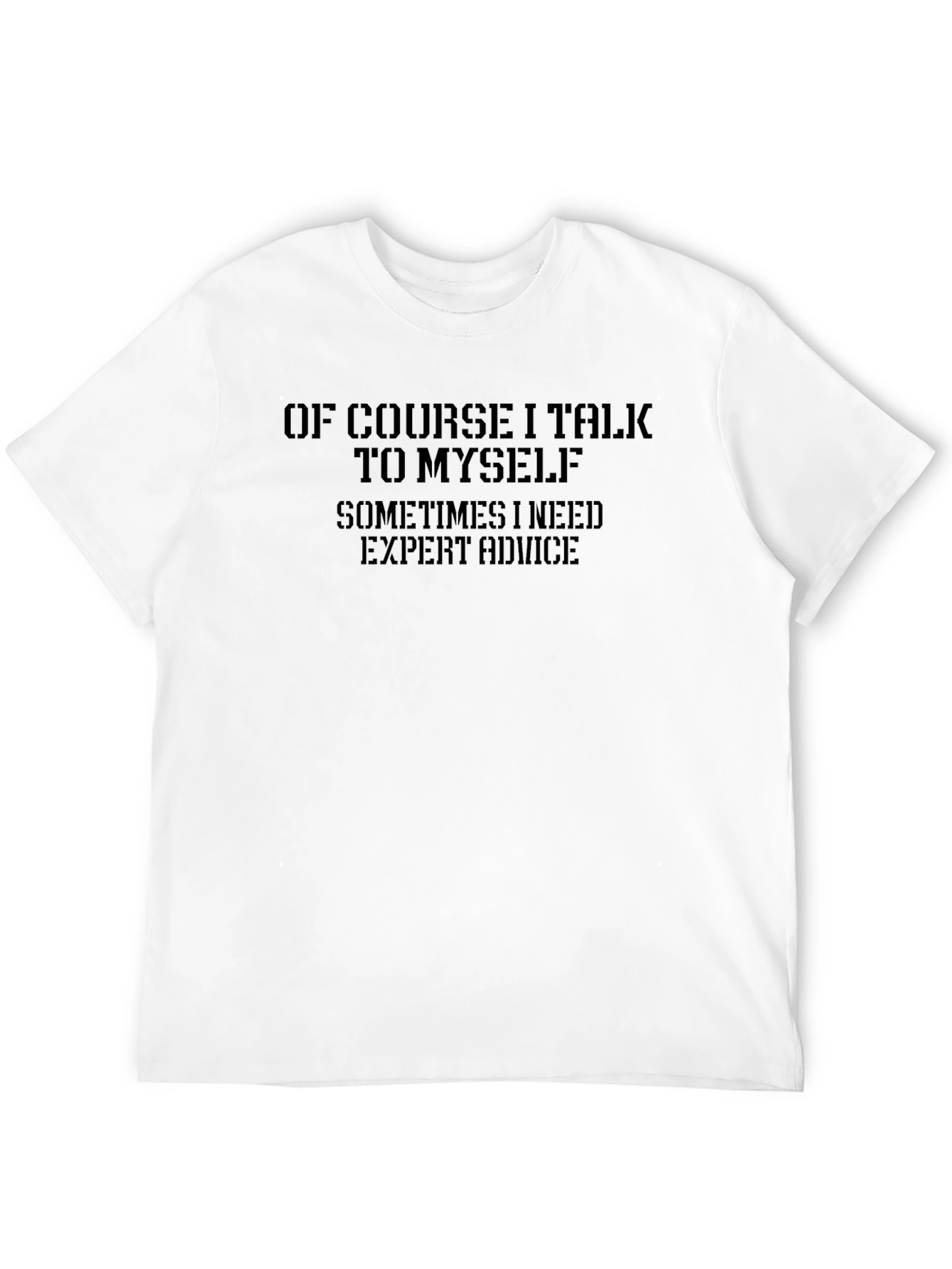 Of Course I Talk To Myself - Mens T-Shirt