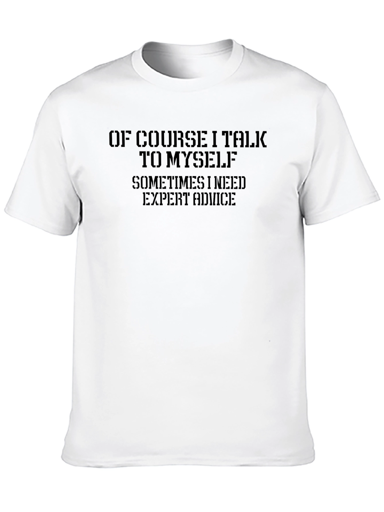 Of Course I Talk To Myself - Mens T-Shirt