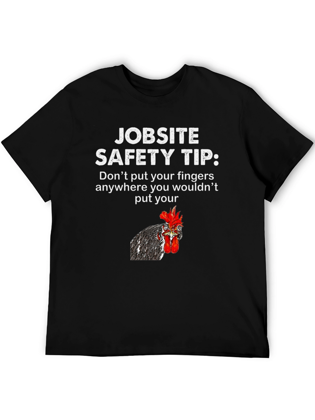 Jobsite Safety Tip Chicken T-Shirt