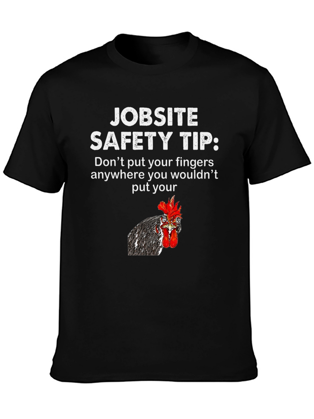 Jobsite Safety Tip Chicken T-Shirt