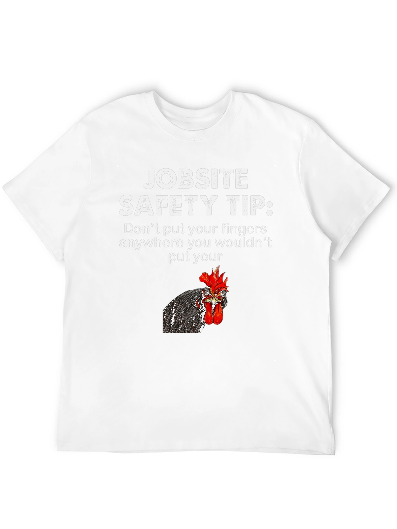 Jobsite Safety Tip Chicken T-Shirt