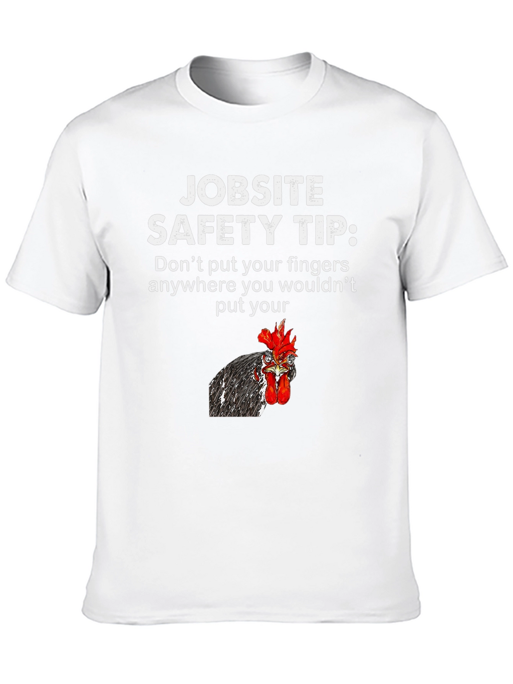 Jobsite Safety Tip Chicken T-Shirt