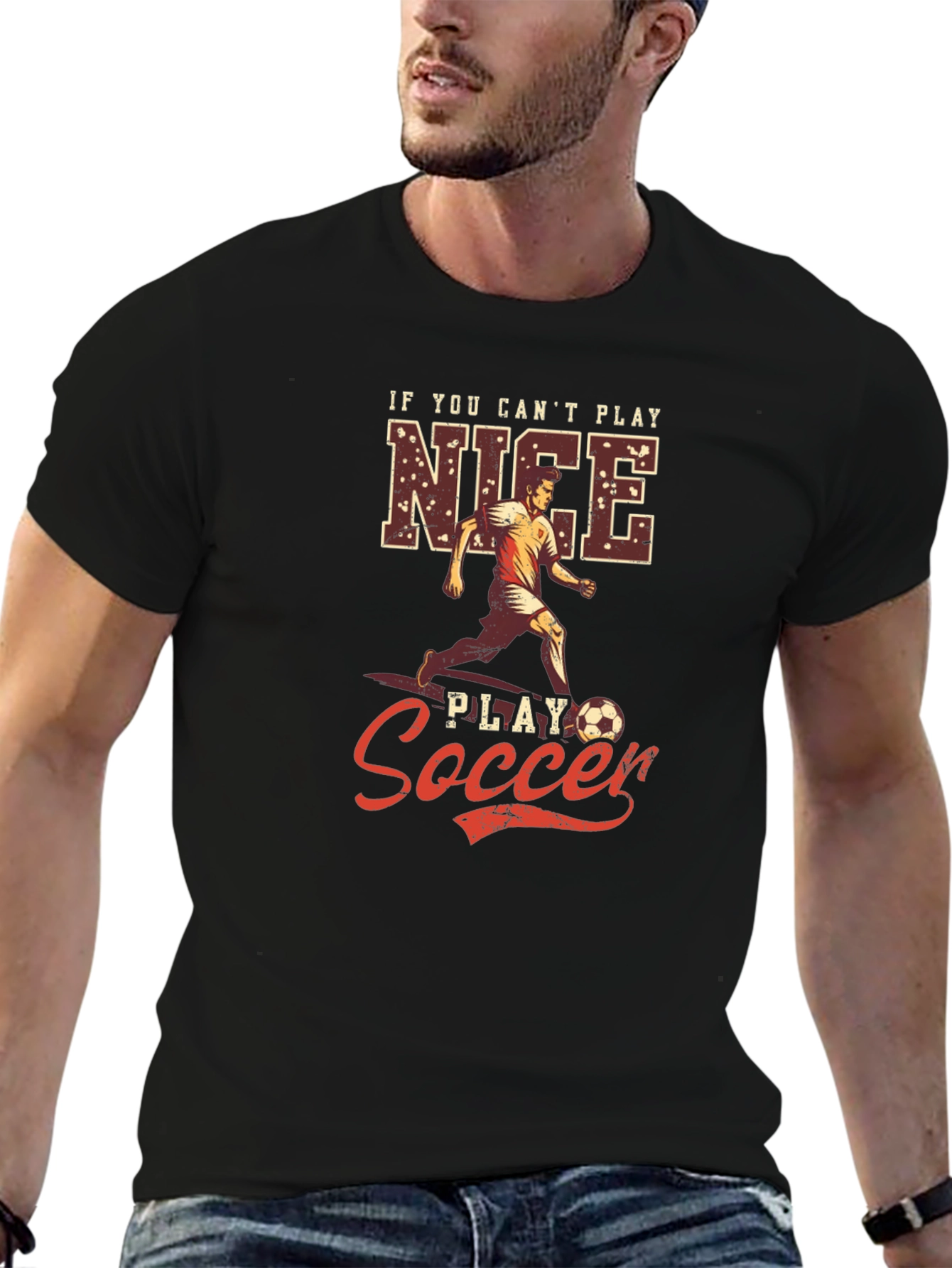 If You Cant Play Nice Play Soccer T-Shirt