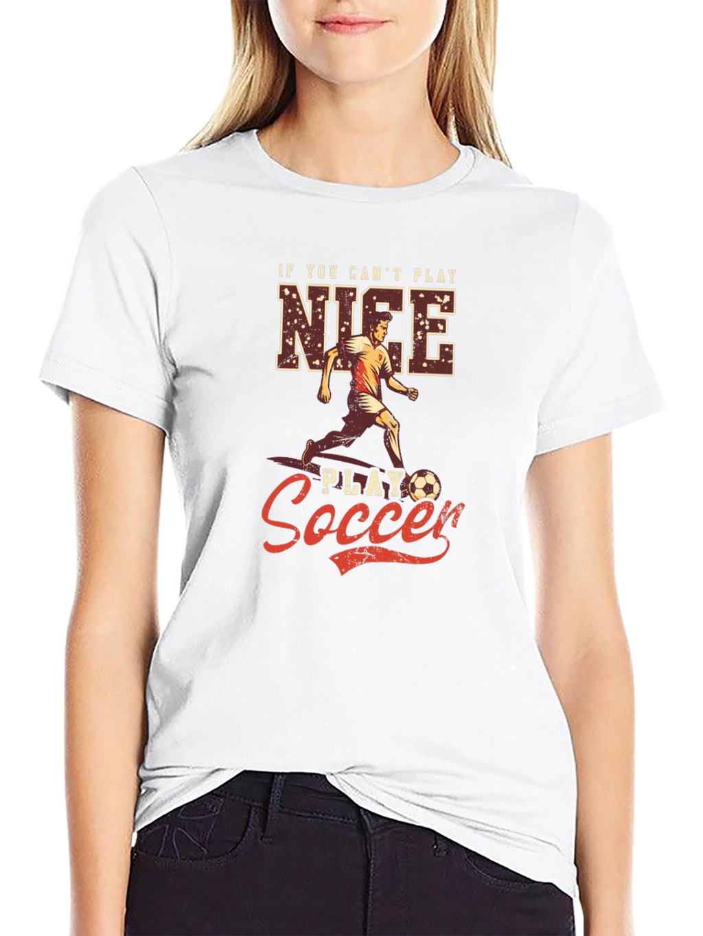 If You Cant Play Nice Play Soccer T-Shirt