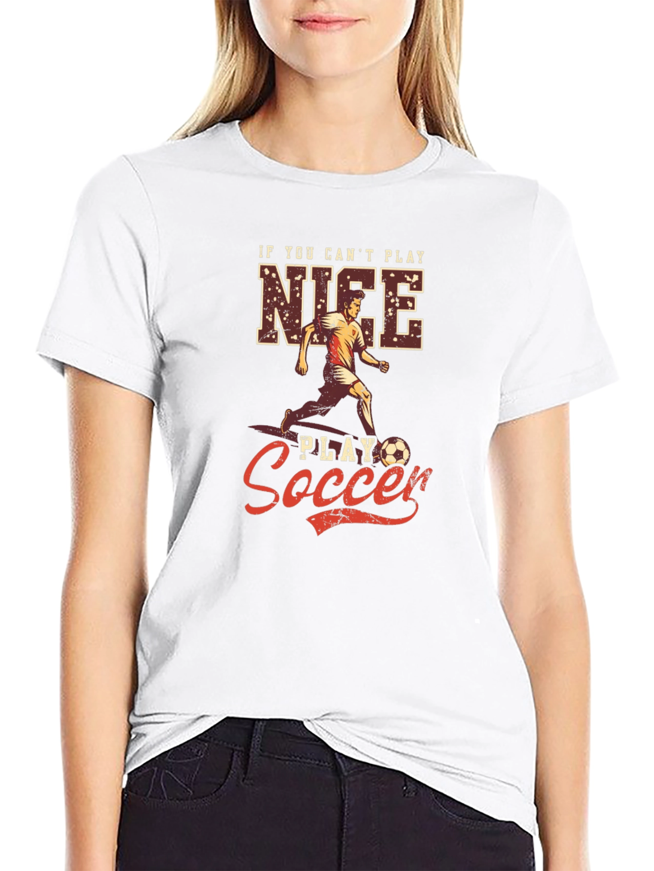 If You Cant Play Nice Play Soccer T-Shirt