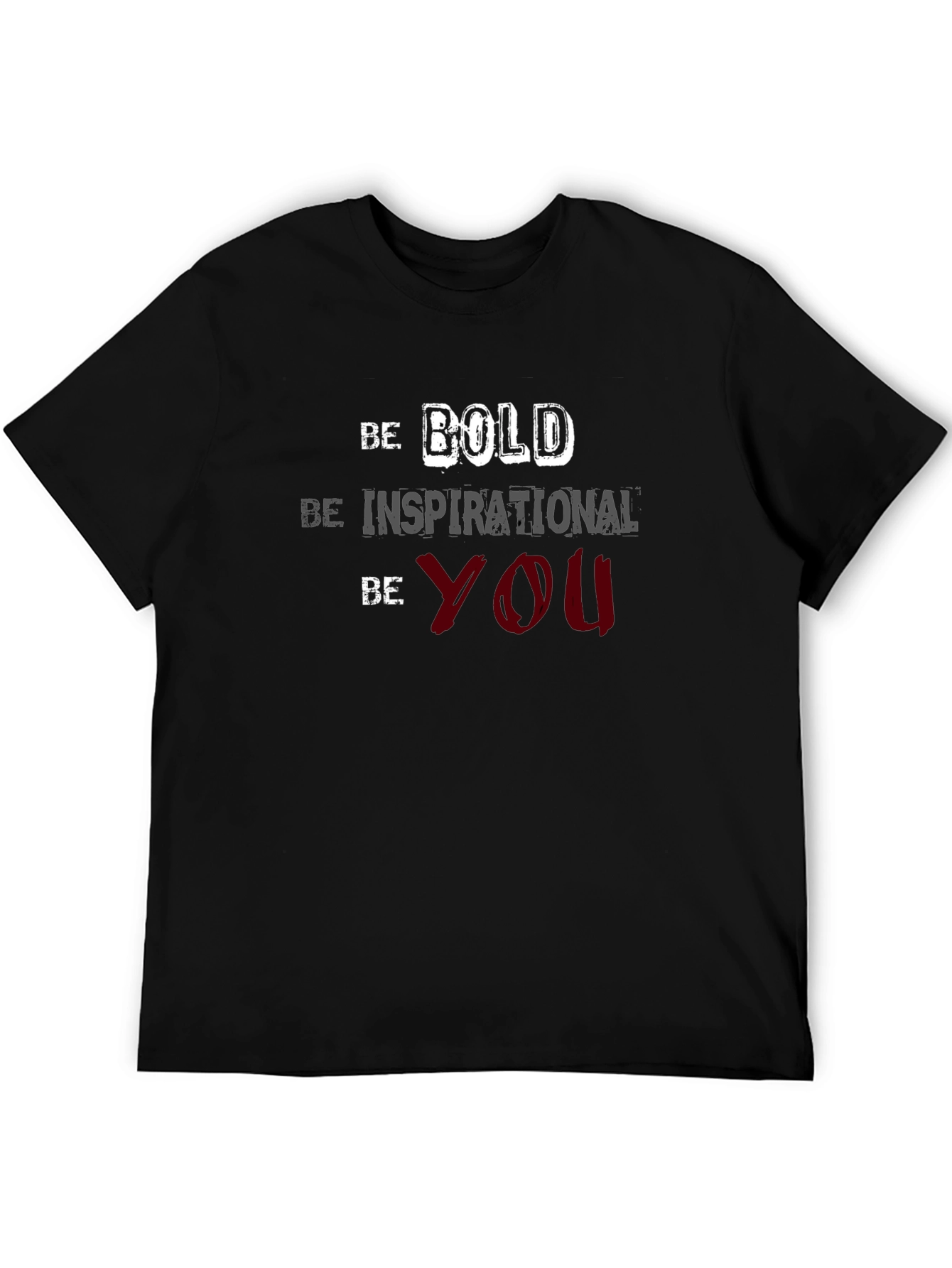 Be Bold Inspirational You T-Shirt