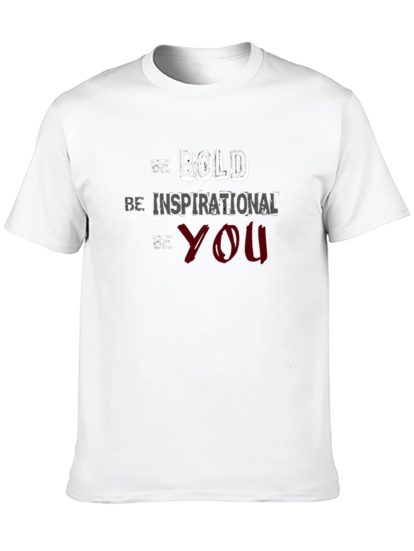 Be Bold Inspirational You T-Shirt