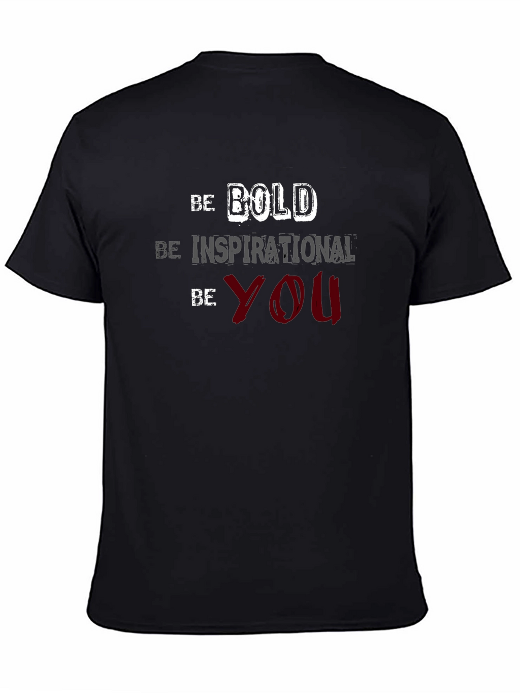 Be Bold Inspirational You T-Shirt