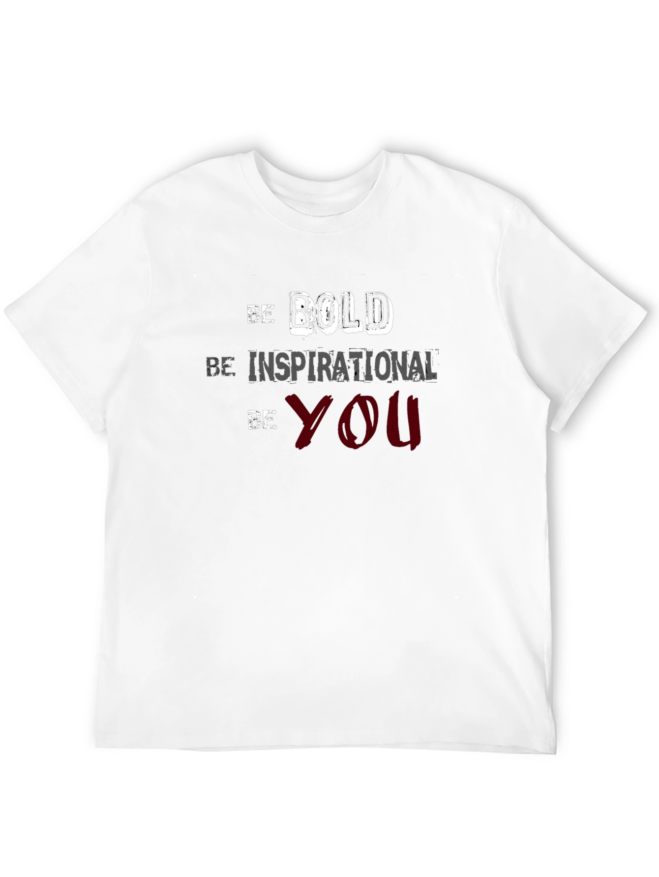 Be Bold Inspirational You T-Shirt