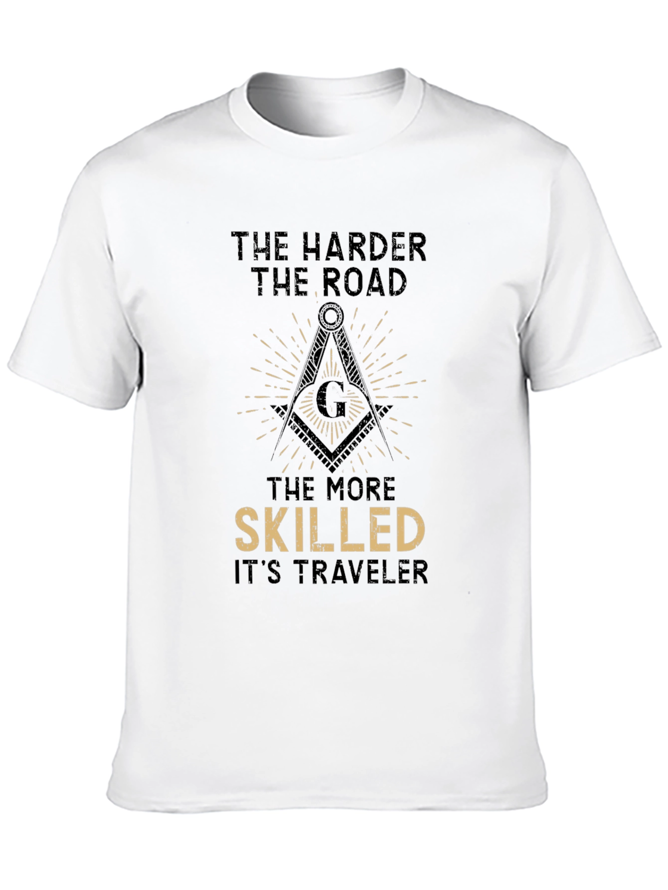 The Harder the Road T-Shirt - Masonic Compass Design