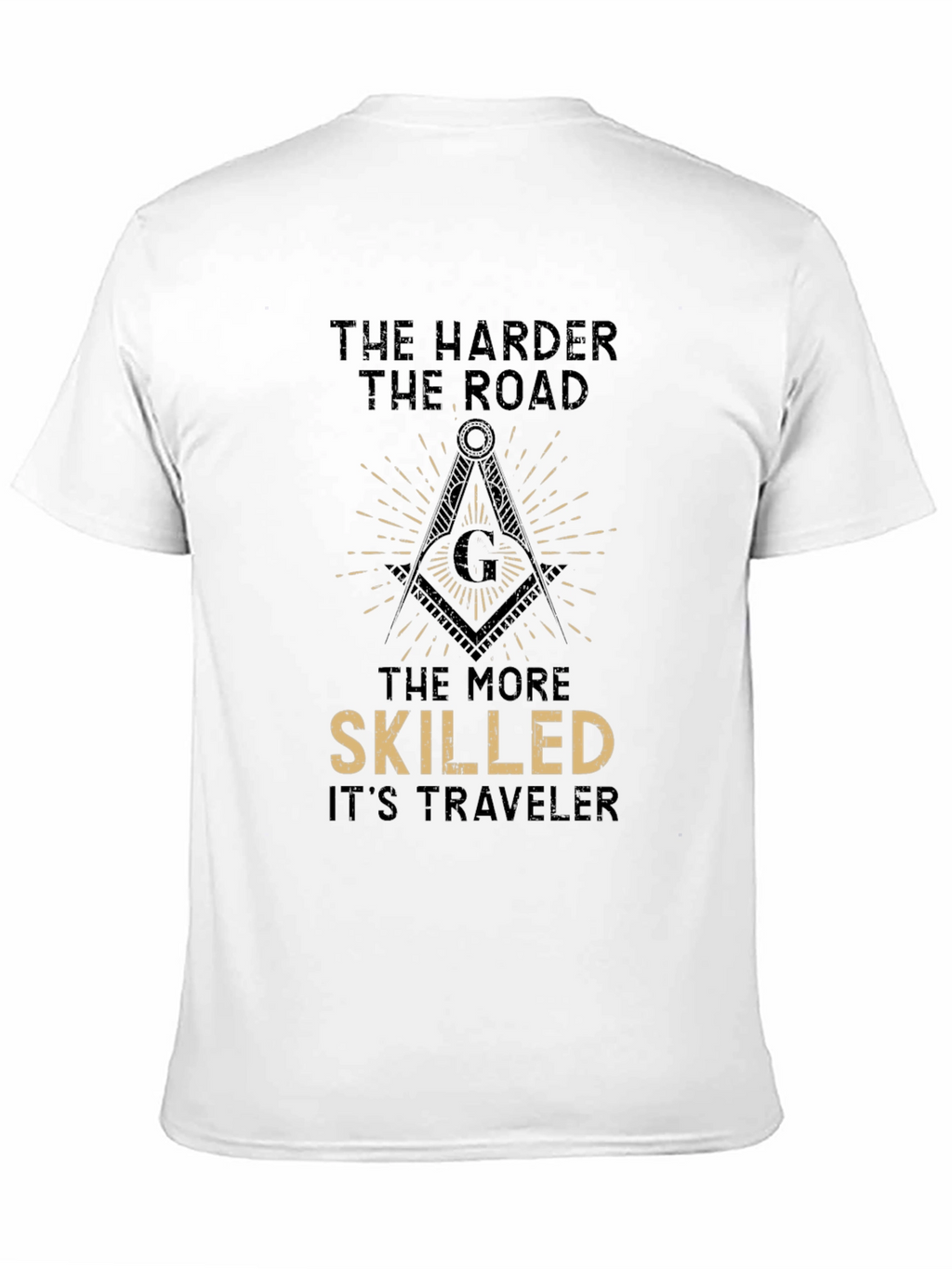 The Harder the Road T-Shirt - Masonic Compass Design