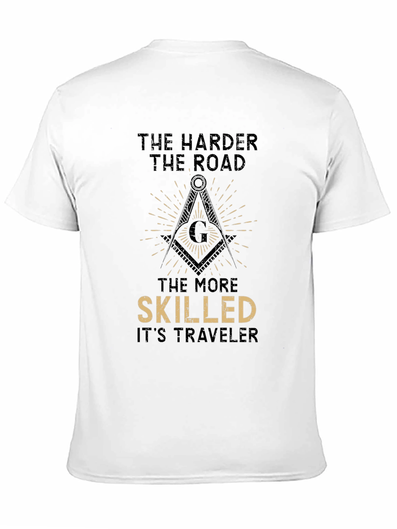 The Harder the Road T-Shirt - Masonic Compass Design